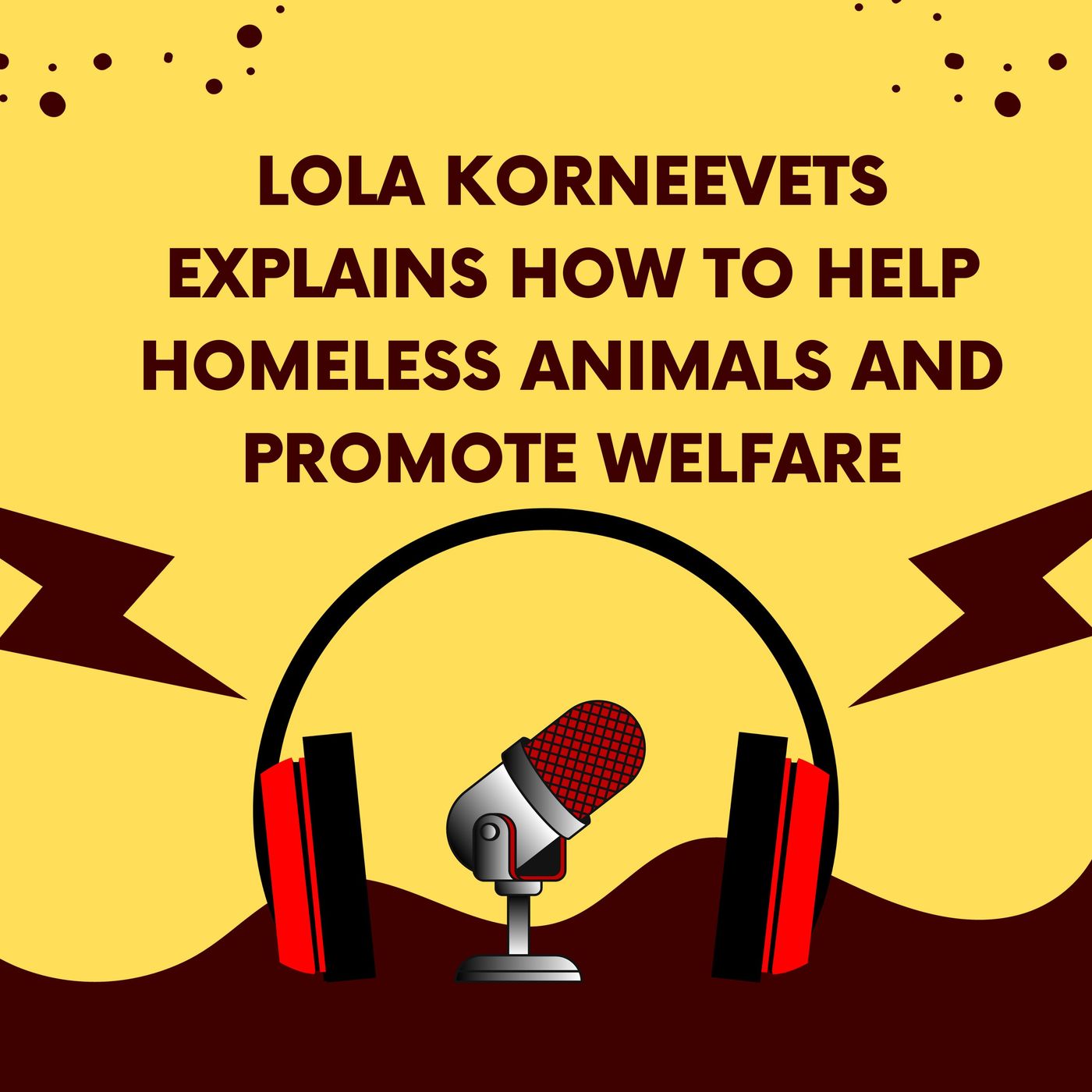 Lola Korneevets Explains How to Help Homeless Animals and Promote Welfare Lola Korneevets Explains How to Help Homeless Animals and Promote Welfare