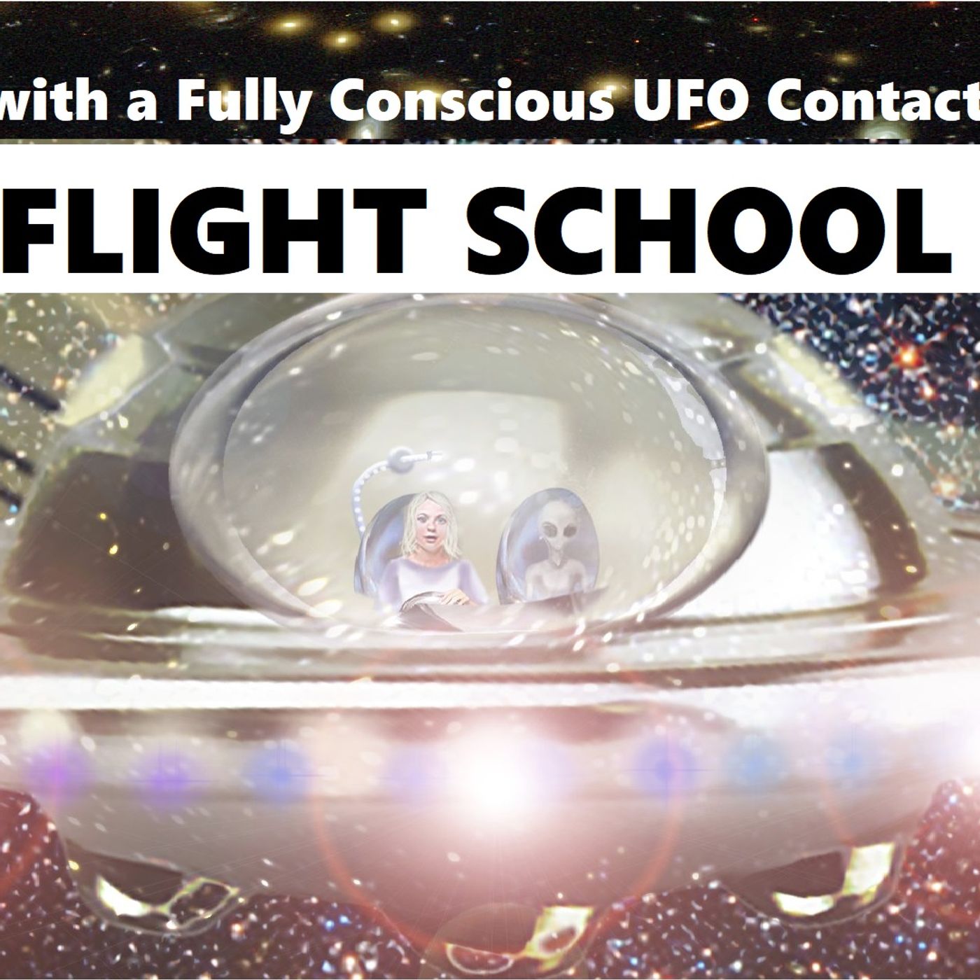 Interview with a Fully Conscious UFO Contact Part Six: FLIGHT SCHOOL!