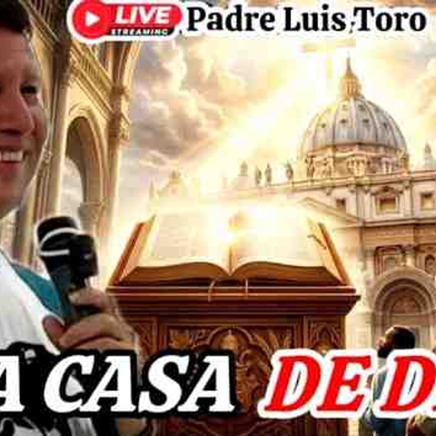 99-26_ La IGLESIA CATÓLICA es la CASA de DIOS Y Está en la BIBLIA__ Padre Luis Toro episode artwork