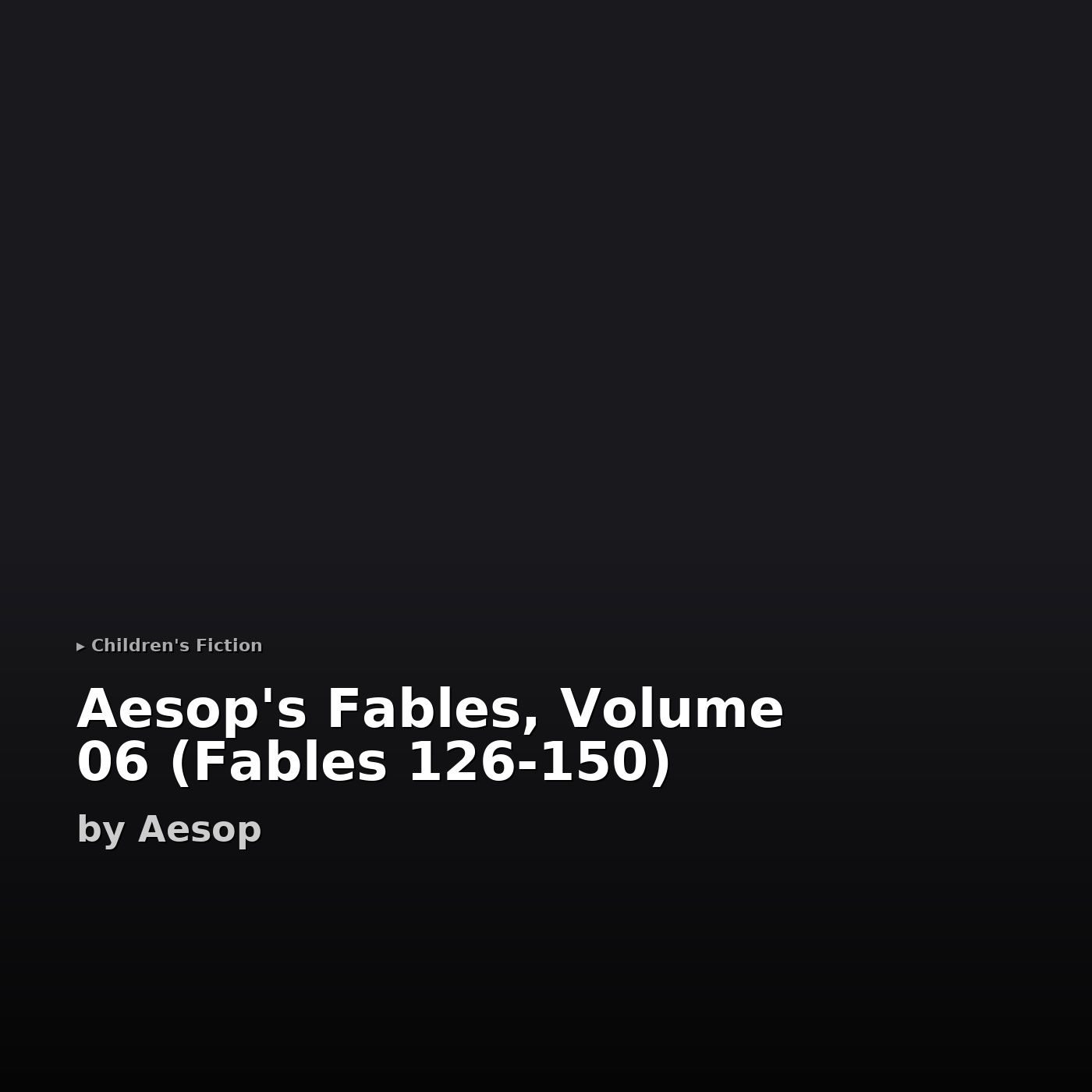 Aesop's Fables, Volume 06 (Fables 126-150)