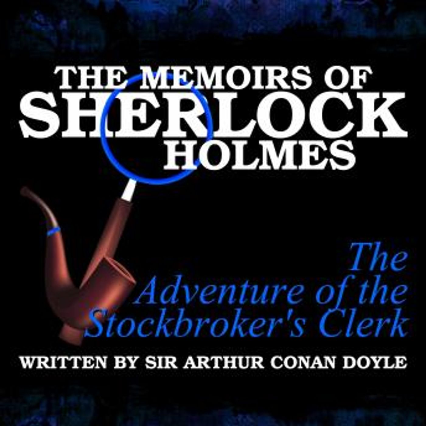 The Memoirs of Sherlock Holmes - The Adventure of the Stockbroker's Clerk by Sir Arthur Conan Doyle episode artwork