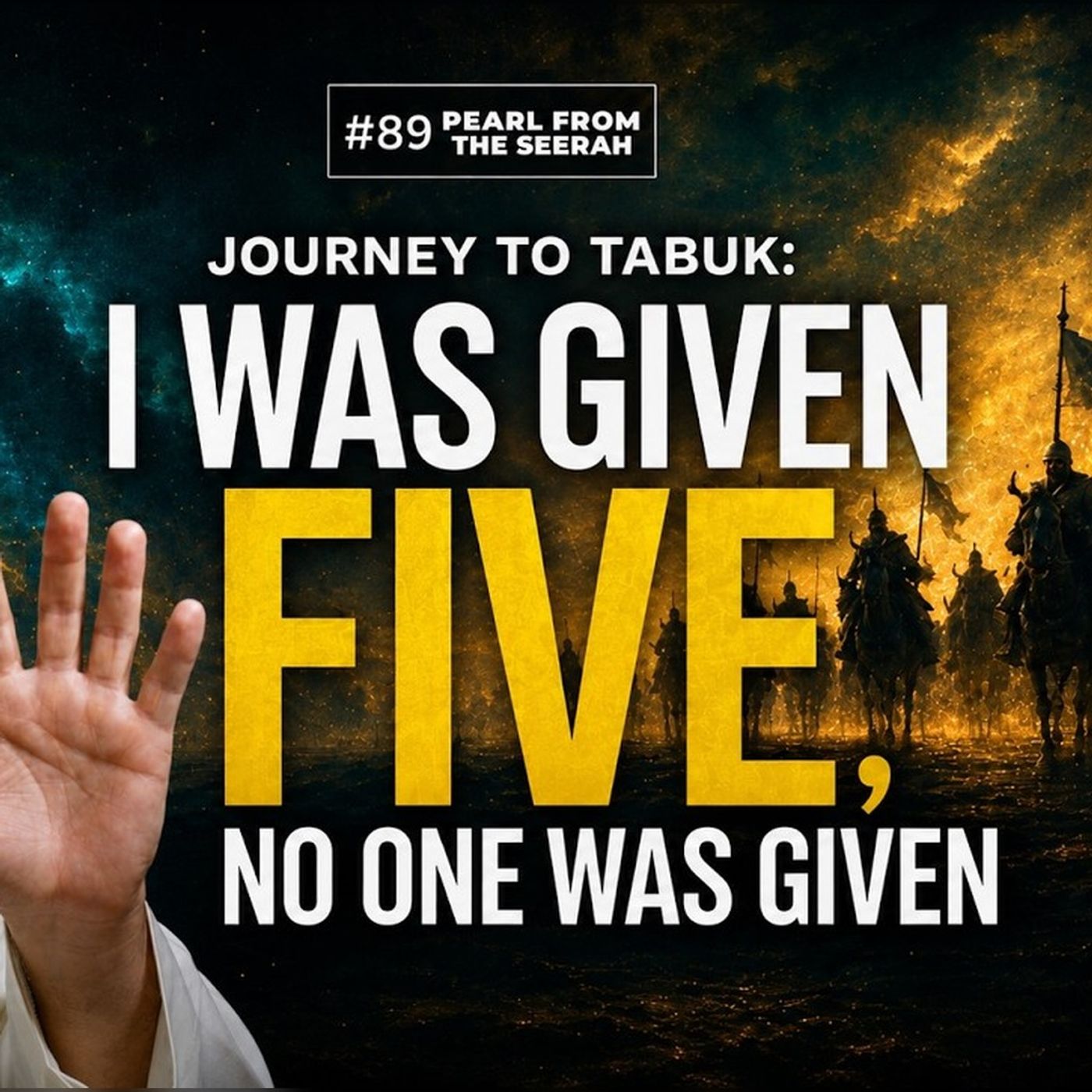 Pearls from the Seerah (89): Journey to Tabuk: “I was given Five, no one was given”