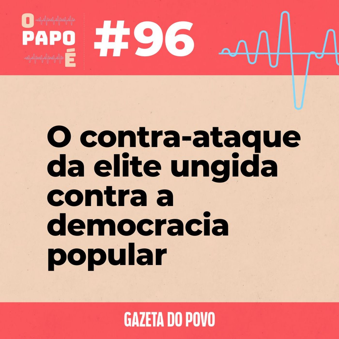 O Papo É #96: O contra-ataque da elite contra a democracia popular episode artwork