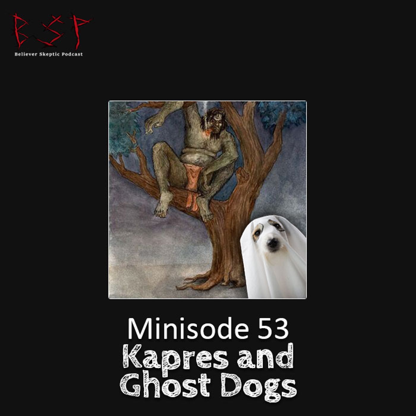 Minisode 53 – Kapres and Ghost Dogs - podcast episode cover