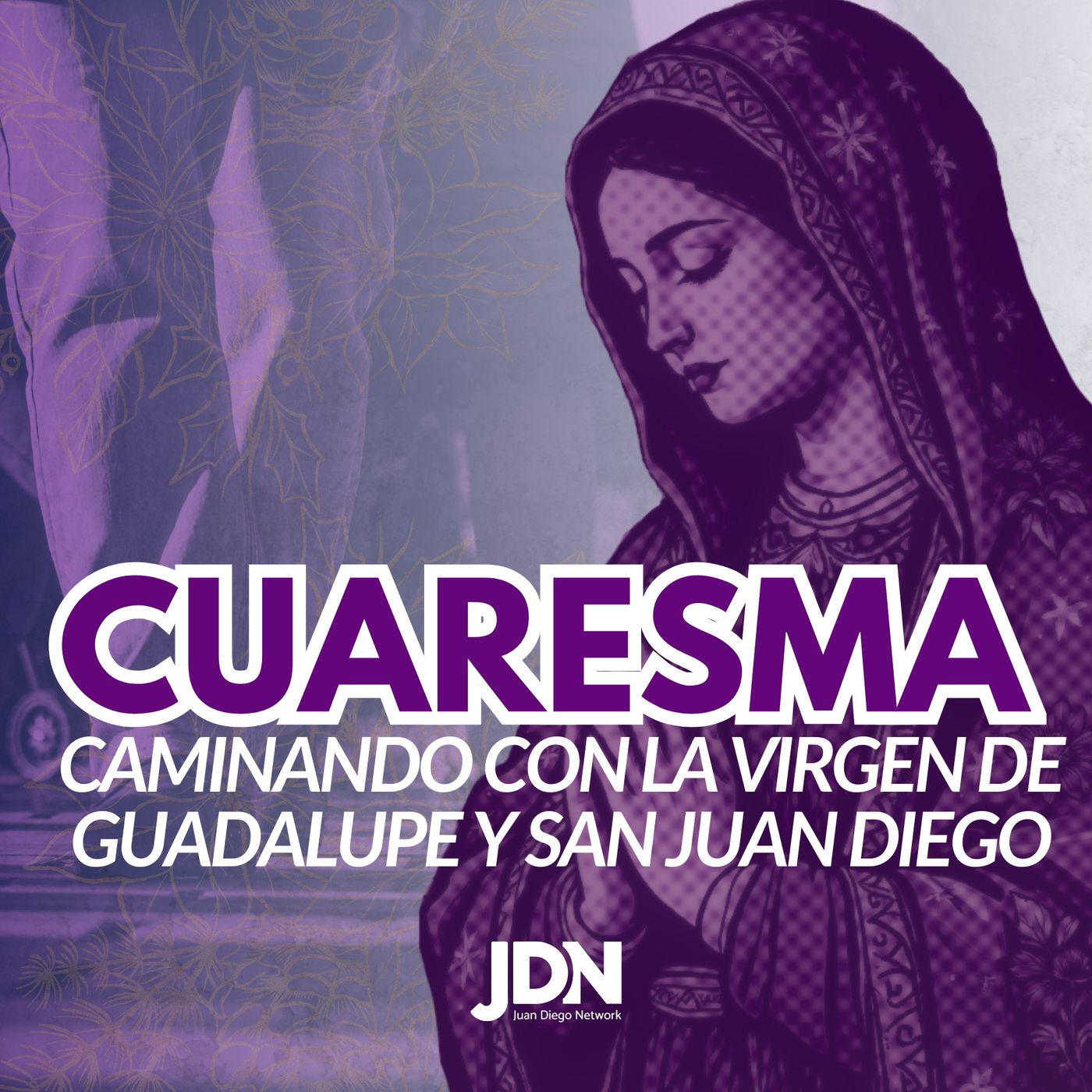 Cuaresma Caminando con la Virgen de Guadalupe y San Juan Diego podcast artwork