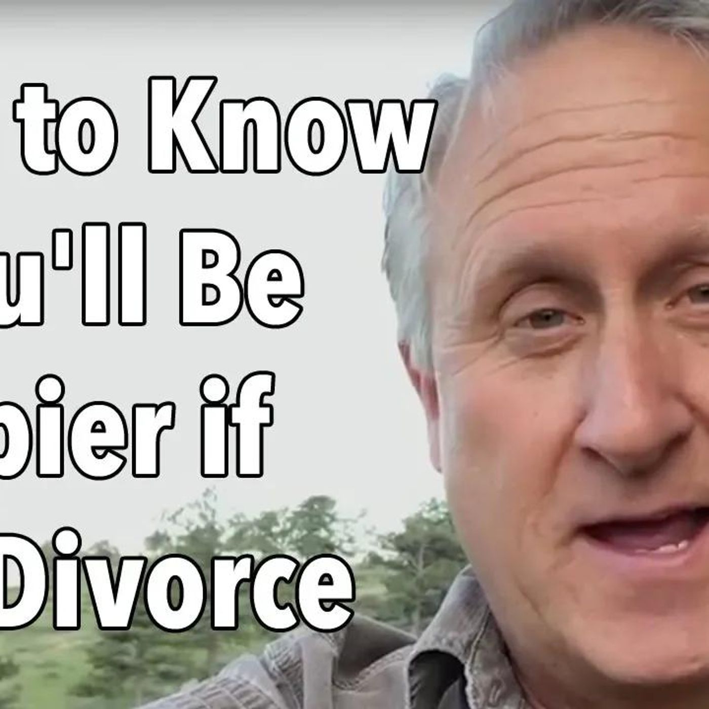 How to Know if You'll Be Happier if You Divorce