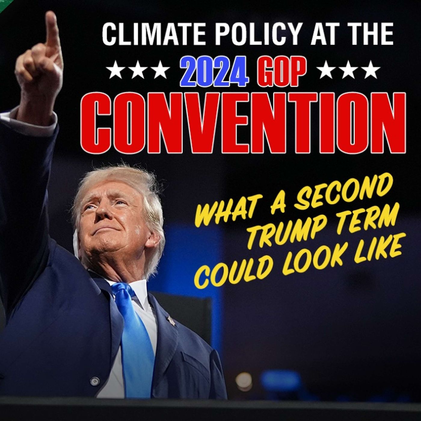 Climate Policy at the GOP Convention: What a Second Trump Term Could Look Like episode artwork