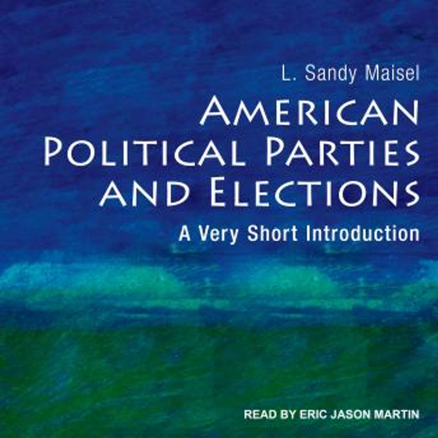 American Political Parties and Elections: A Very Short Introduction by L. Sandy Maisel episode artwork