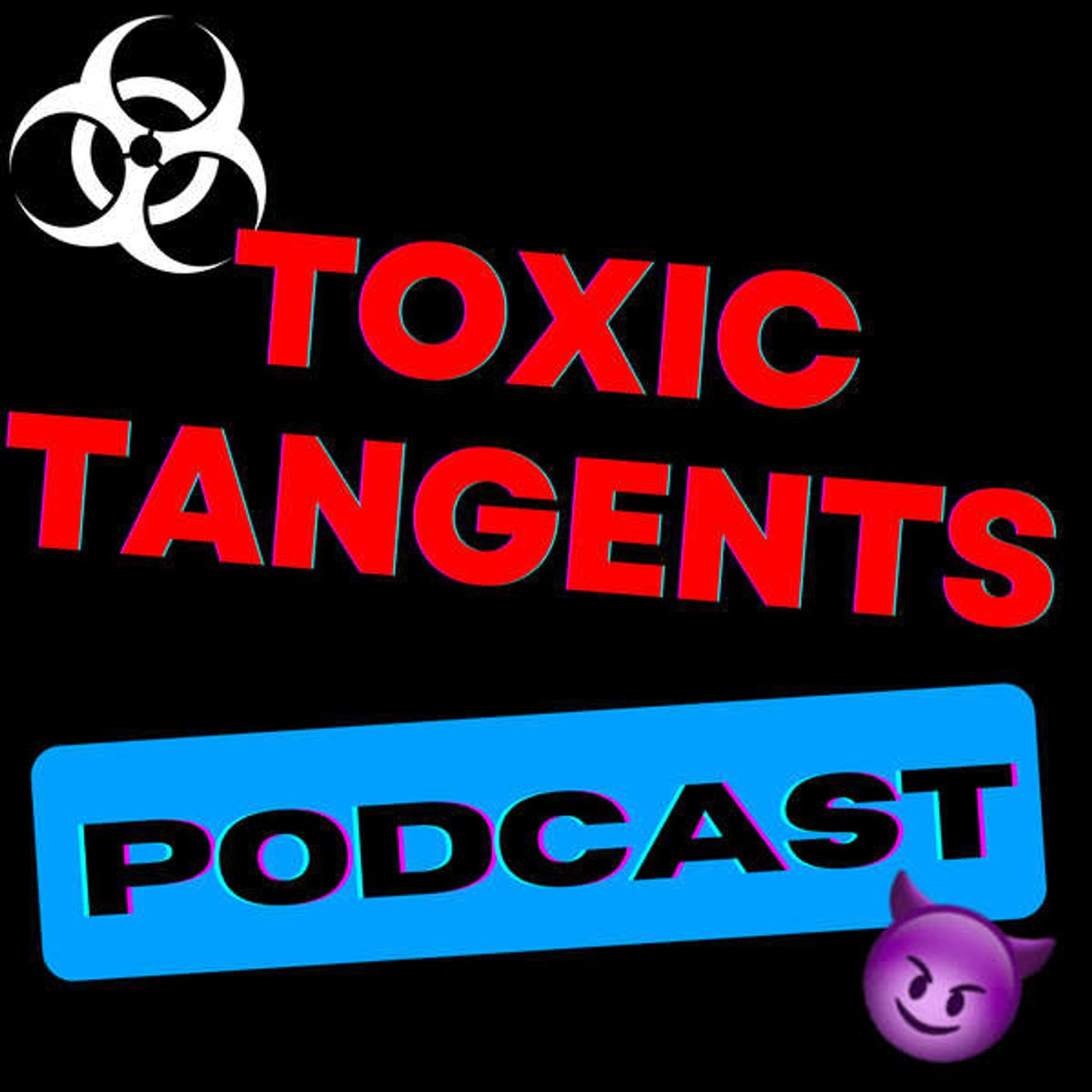 Toxic Tangents Comedy Podcast