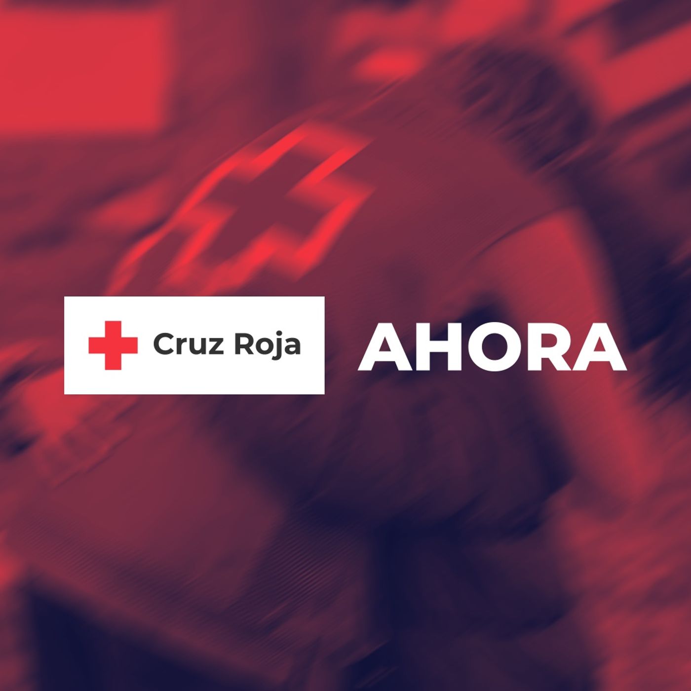 AHORA. El podcast de Cruz Roja