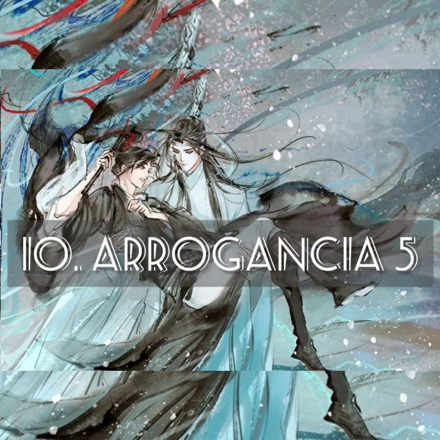 AUDIOLIBRO Mo Dao Zu Shi • El Gran Maestro de la Cultivación Demoníaca - 10. Arrogancia 5