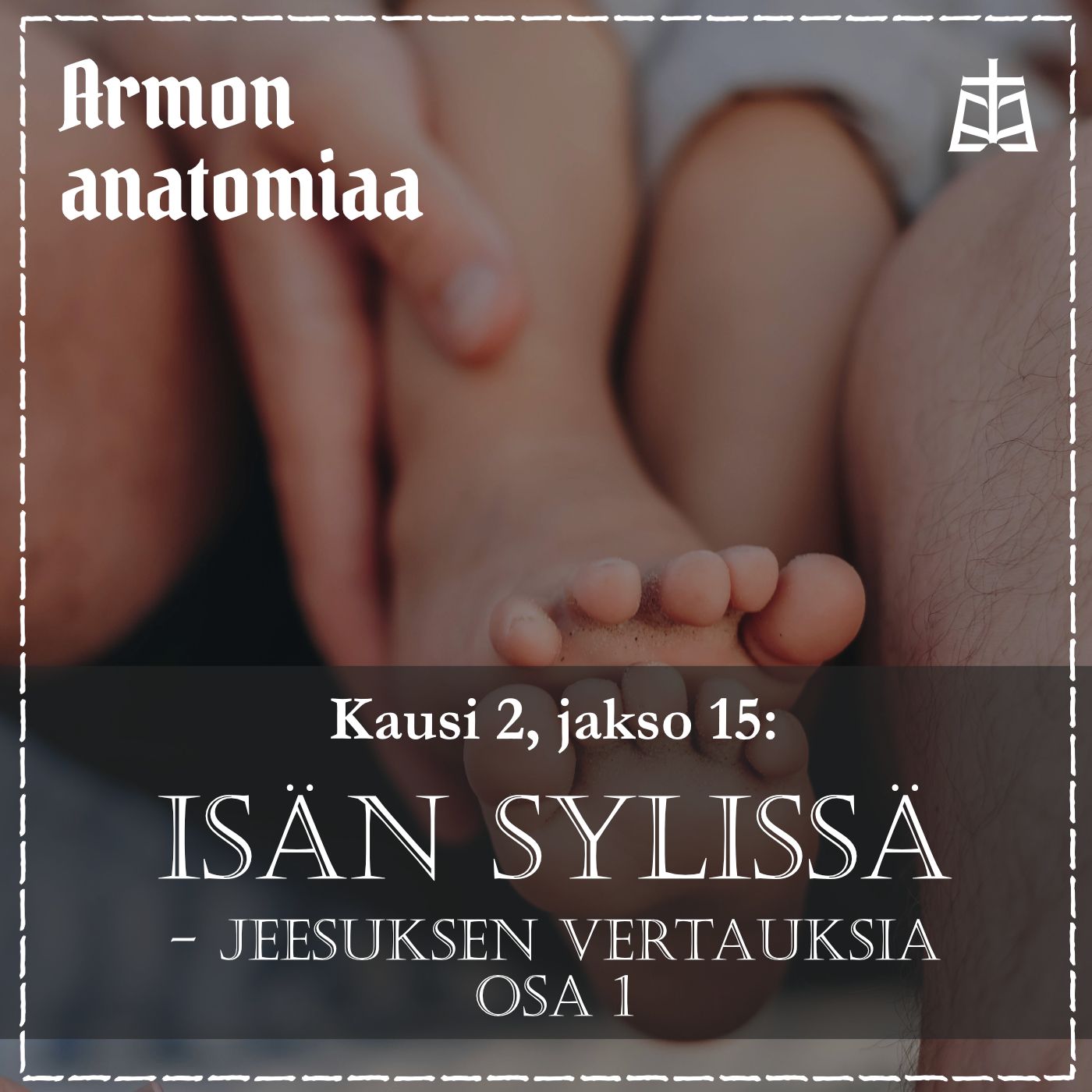 Isän sylissä – Jeesuksen vertauksia 1