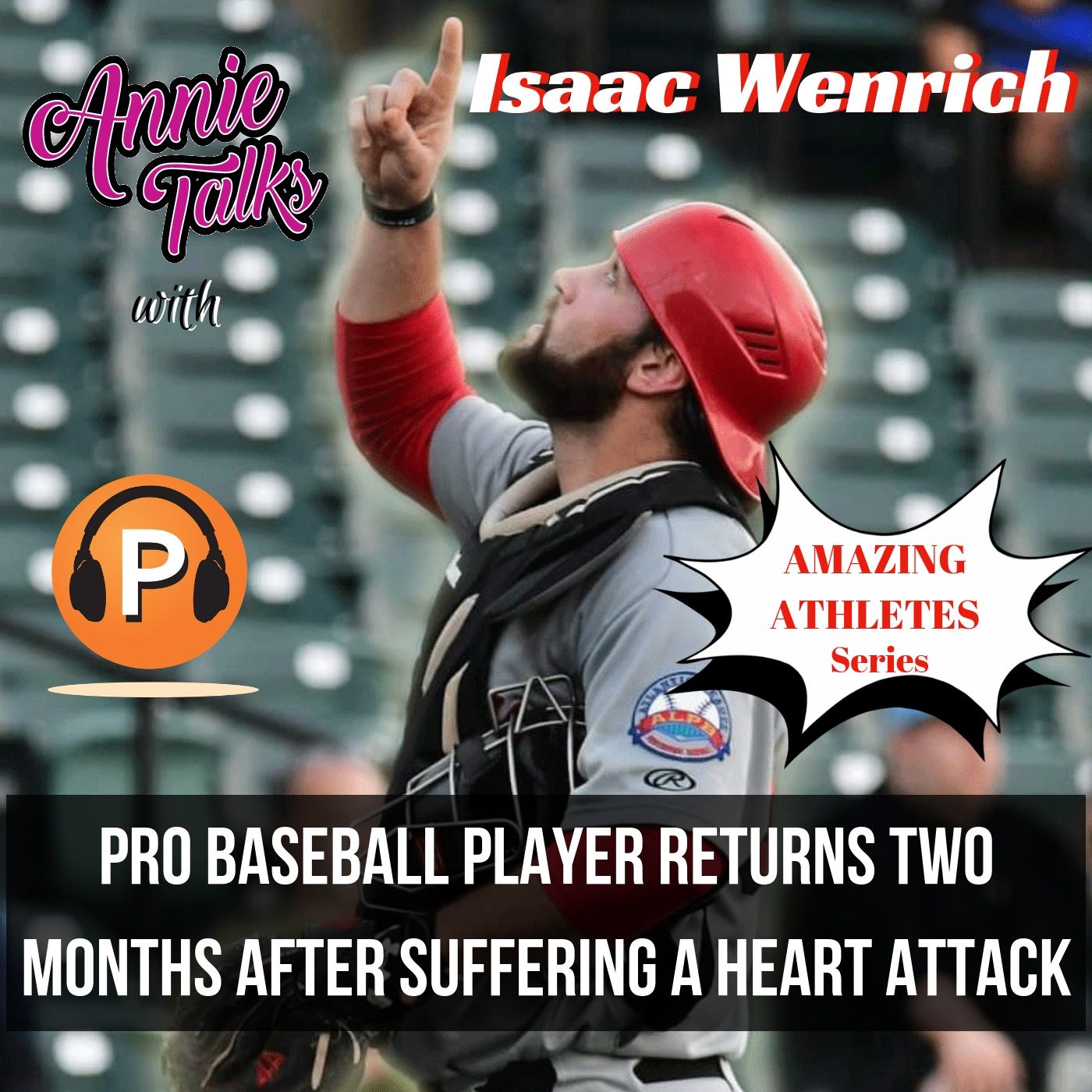Episode 43 - Annie Talks with Isaac Wenrich | Pro Baseball Player Returns After Heart Attack, Named 
