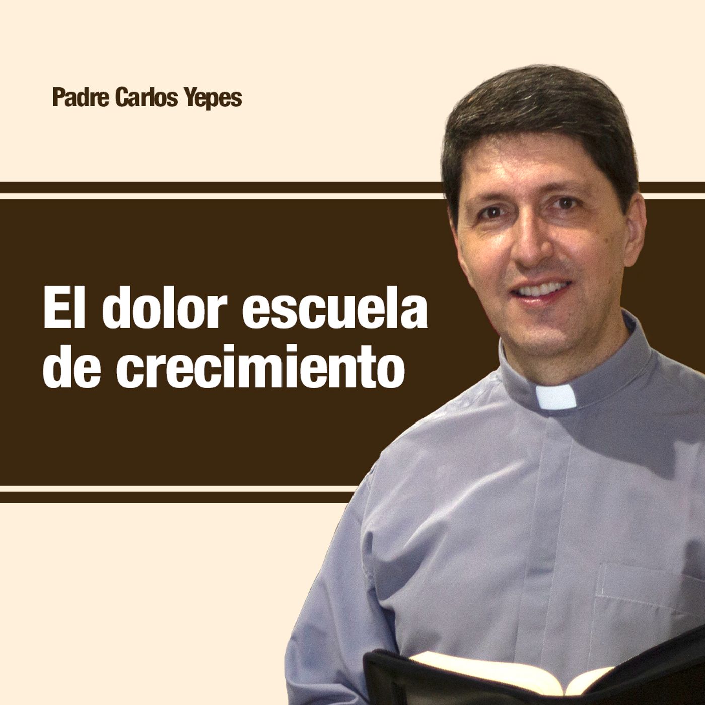 El dolor escuela de crecimiento, Padre Carlos Yepes episode artwork