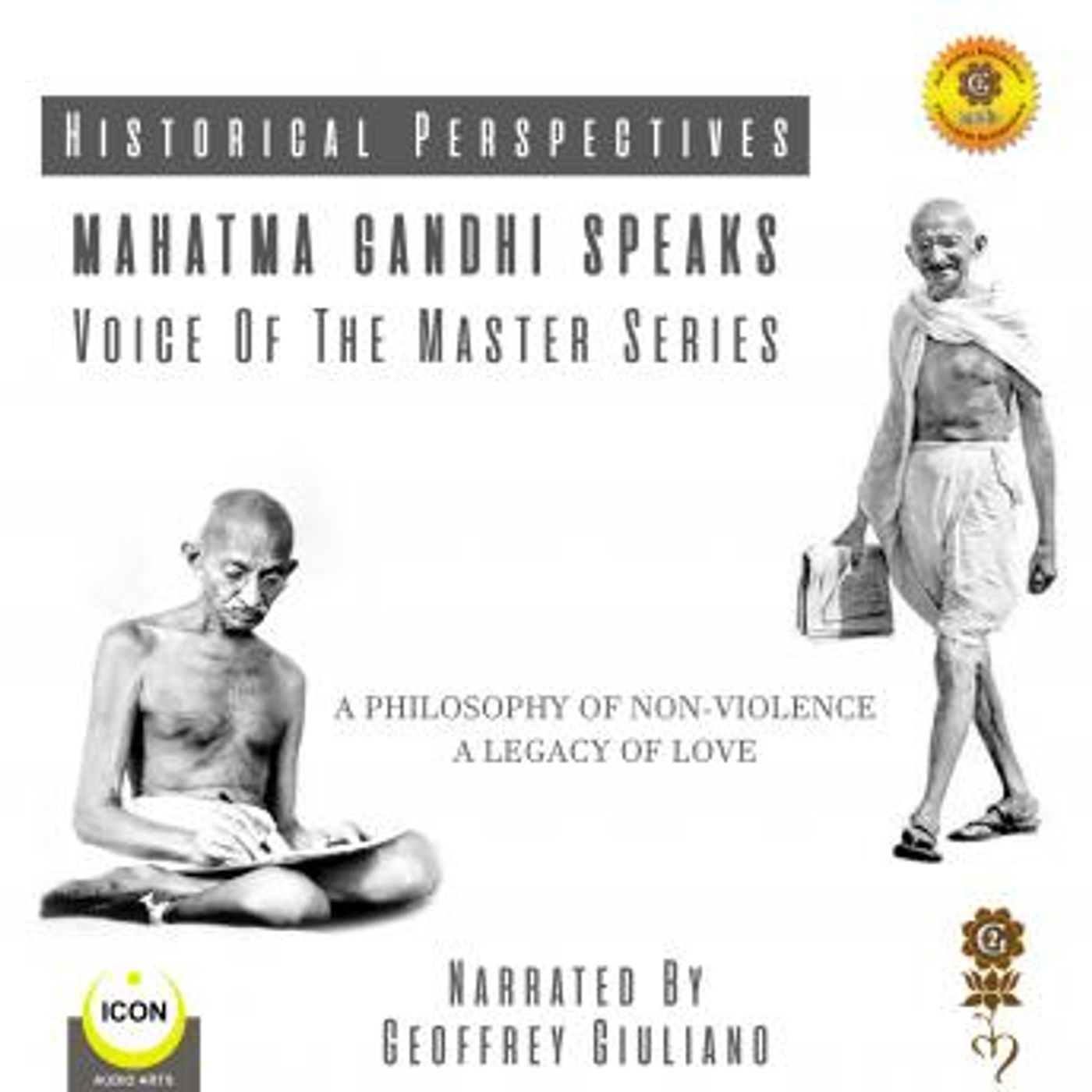 Historical Perspectives - Mahatma Gandhi Speaks - Voice Of The Master Series by Geoffrey Giuliano episode artwork