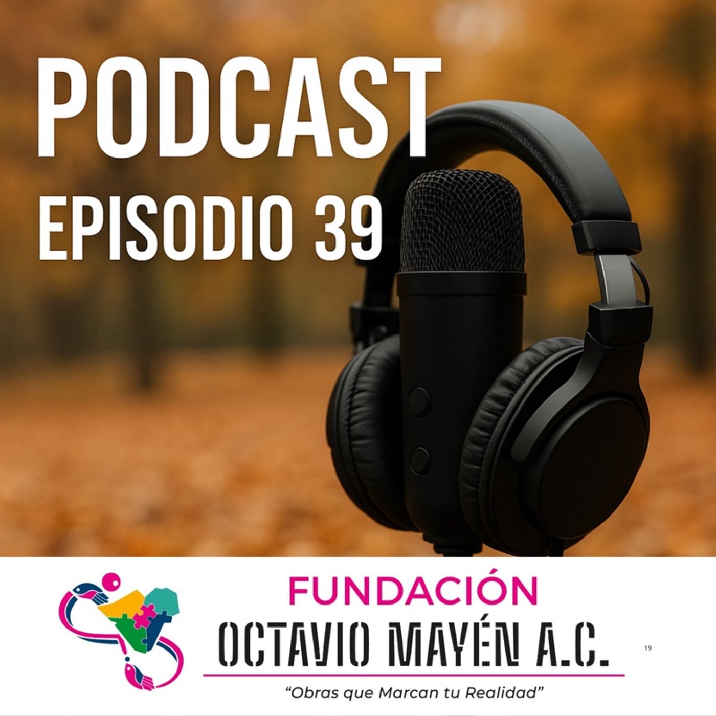 Episodio 39 - Fundación Octavio Mayén A.C. episode artwork