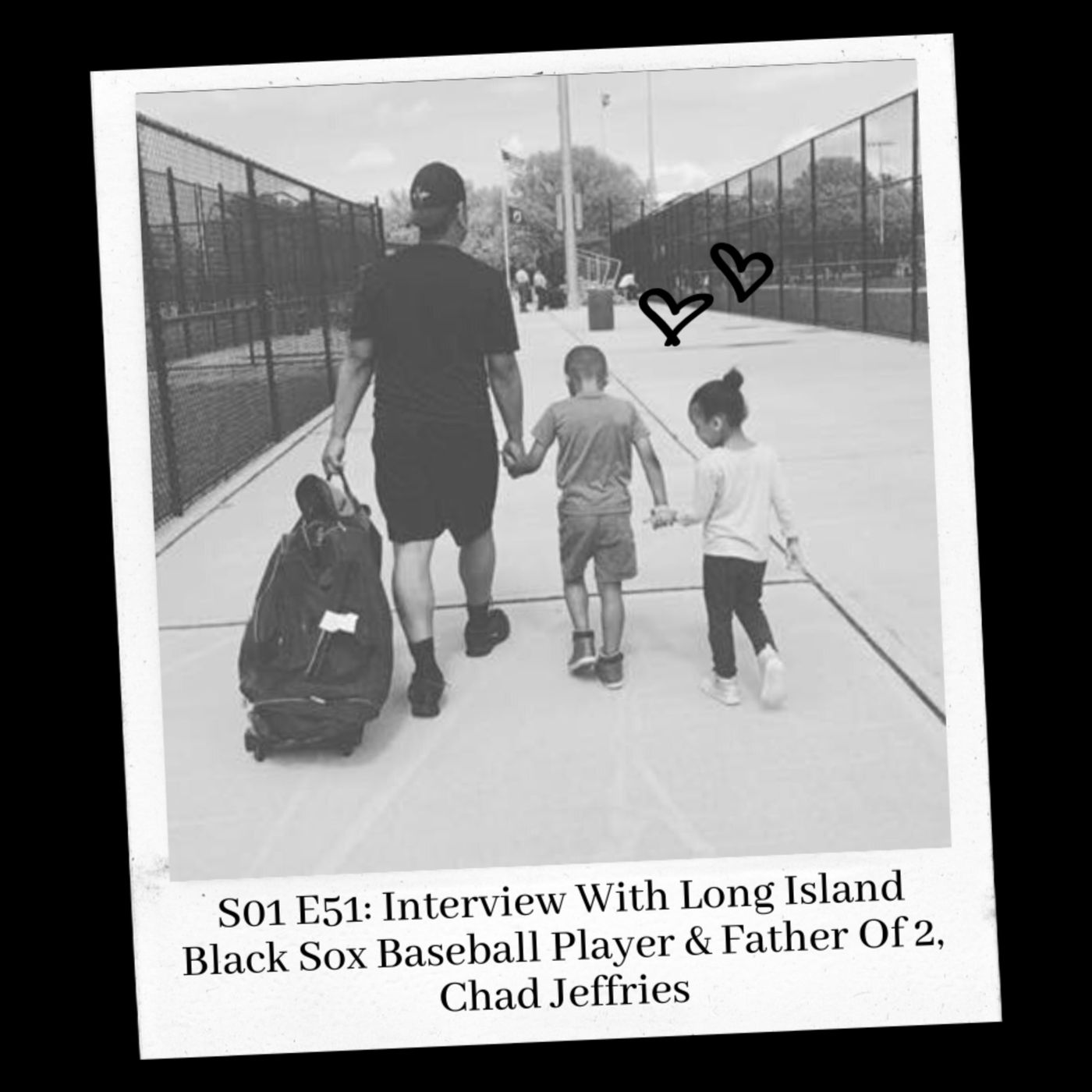 S01 E51: Interview With Long Island Black Sox Baseball Player & Father Of 2, Chad Jeffries
