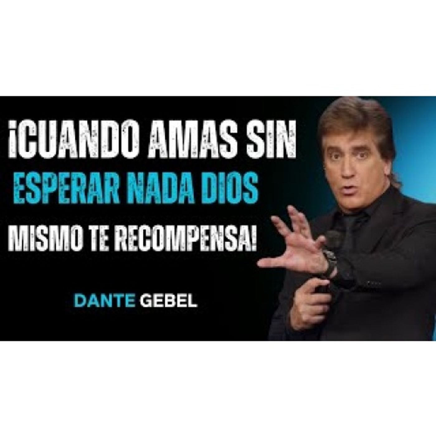 ¡Cuando Amas Sin Esperar Nada, Dios Mismo Te Recompensa! - Predicas de Dante Gebel