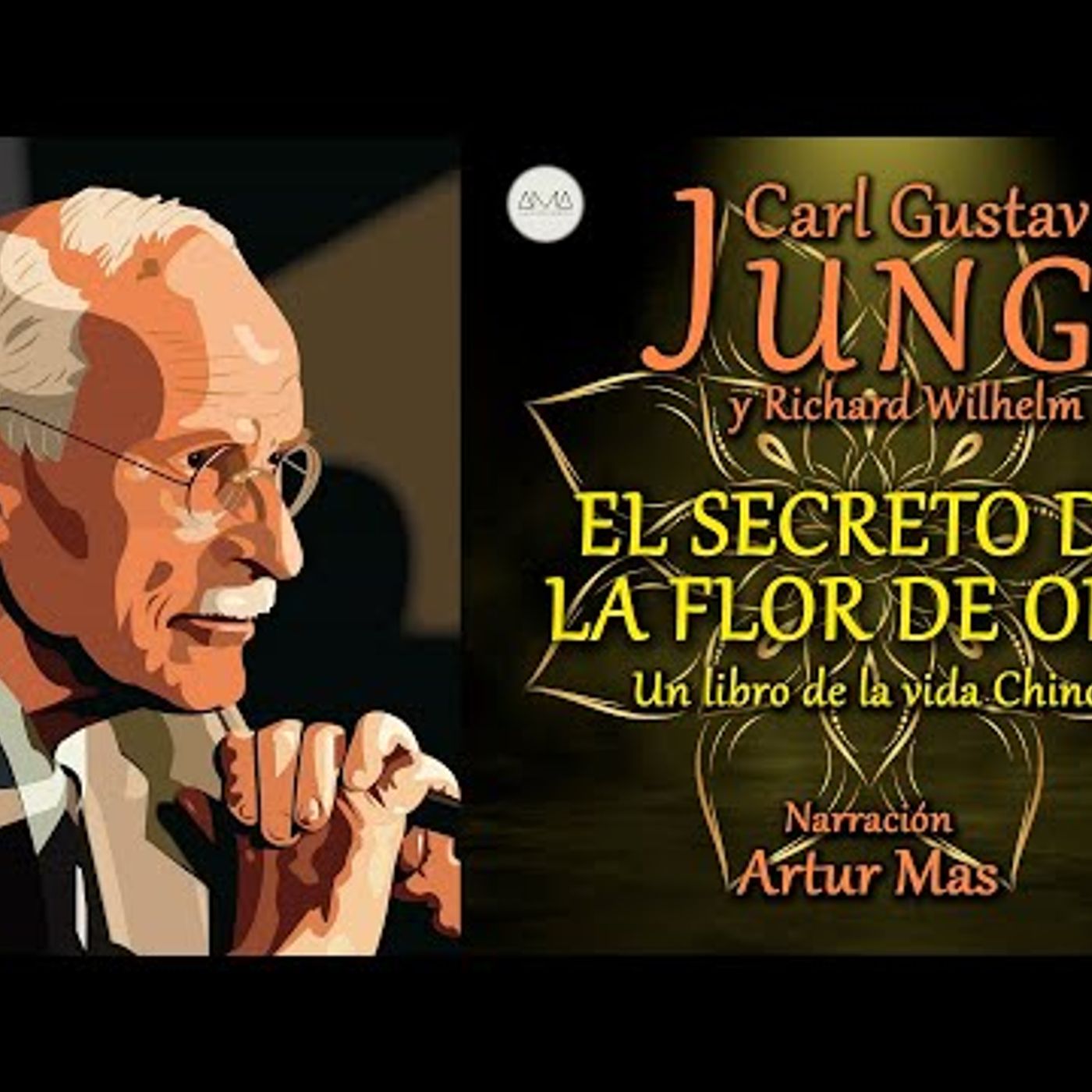 Carl Gustav Jung y Richard Wilhelm - El Secreto de la Flor de Oro (Audiolibro Completo) episode artwork