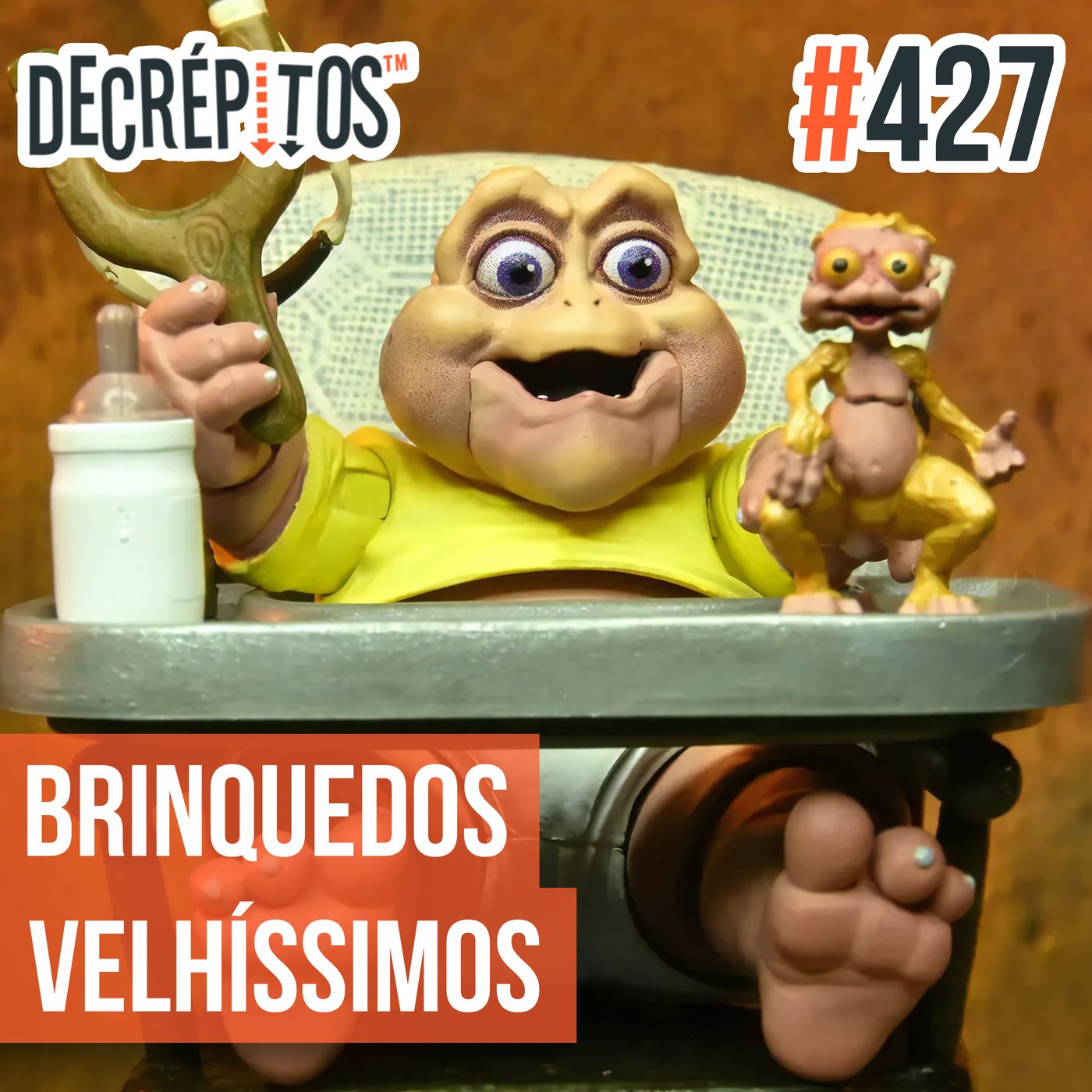 Decrépitos 427 - Brinquedos Velhíssimos