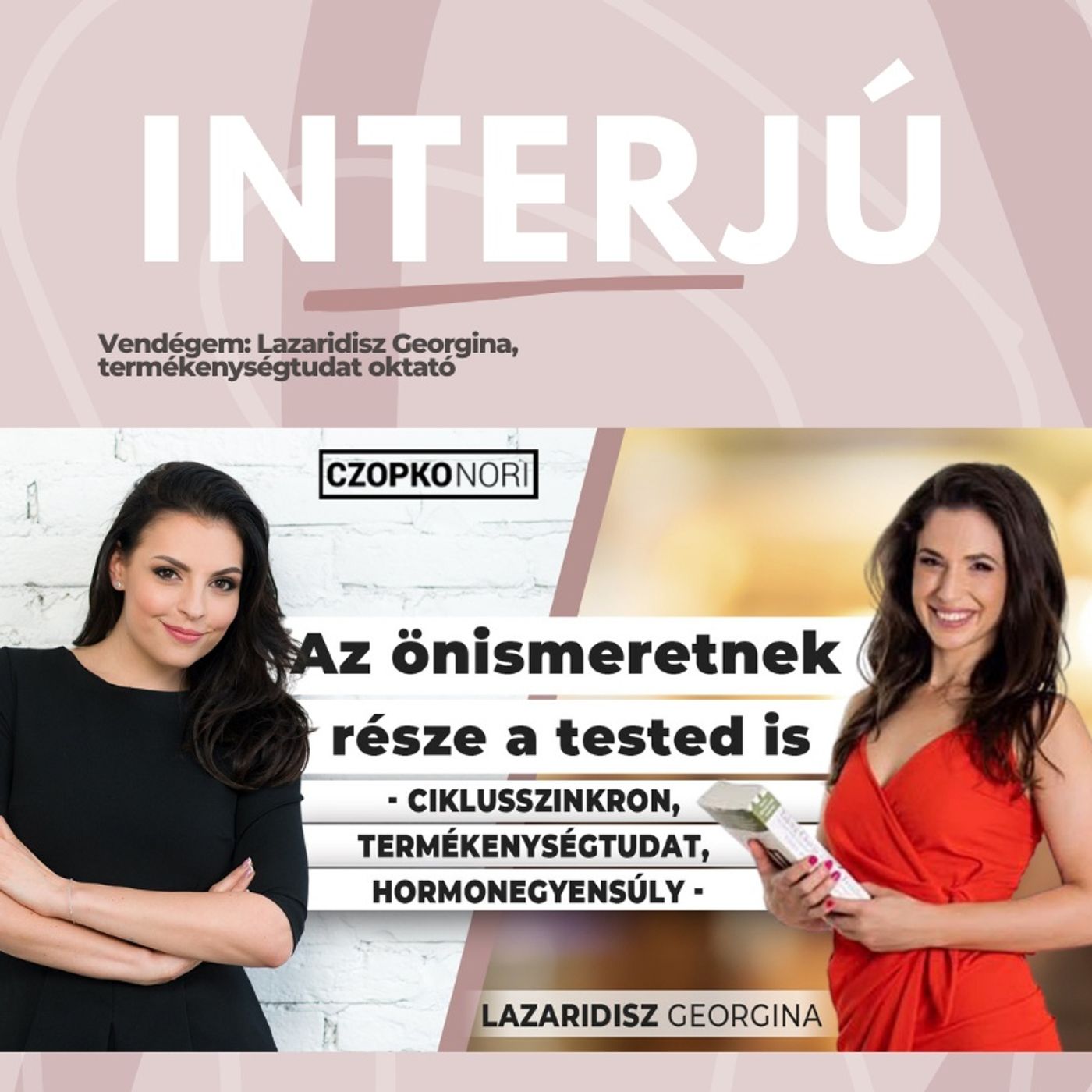 Ciklusszinkron, termékenységtudat, hormonegyensúly - beszélgetés LAZARIDISZ GEORGINÁVAL episode artwork