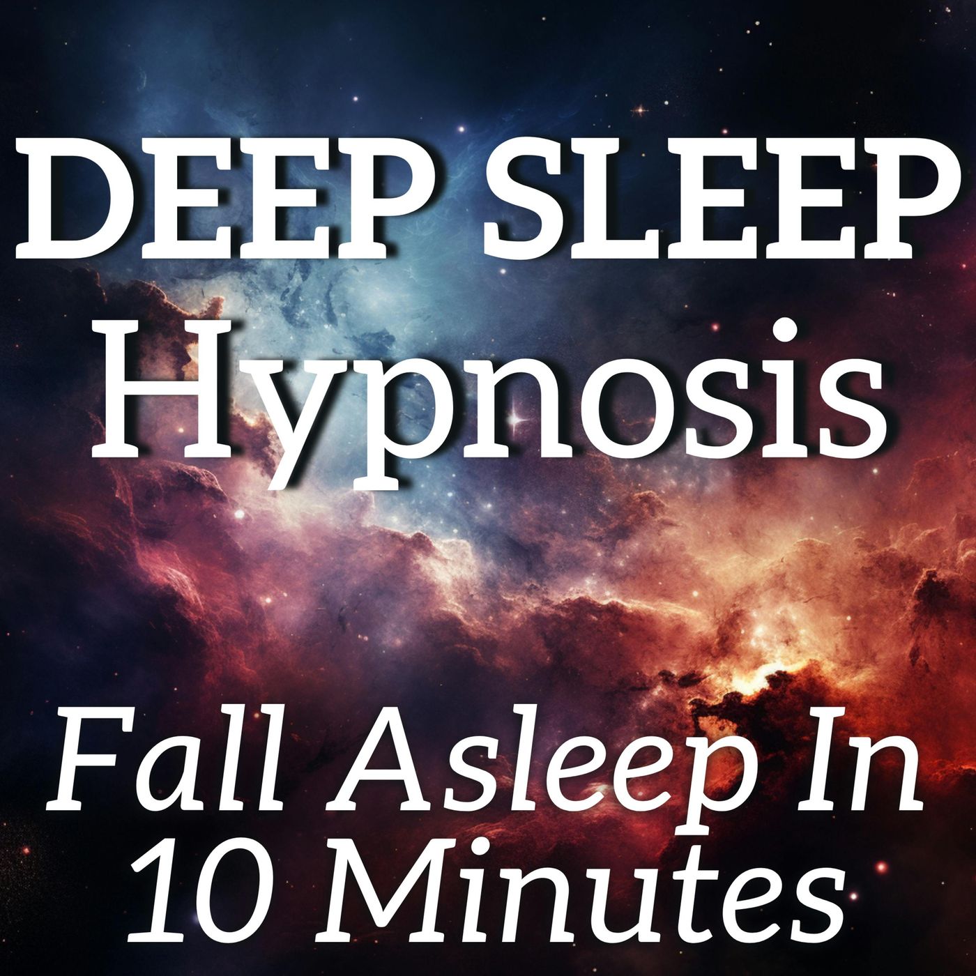 Deep Sleep Hypnosis (Sleep in 10 Minutes)