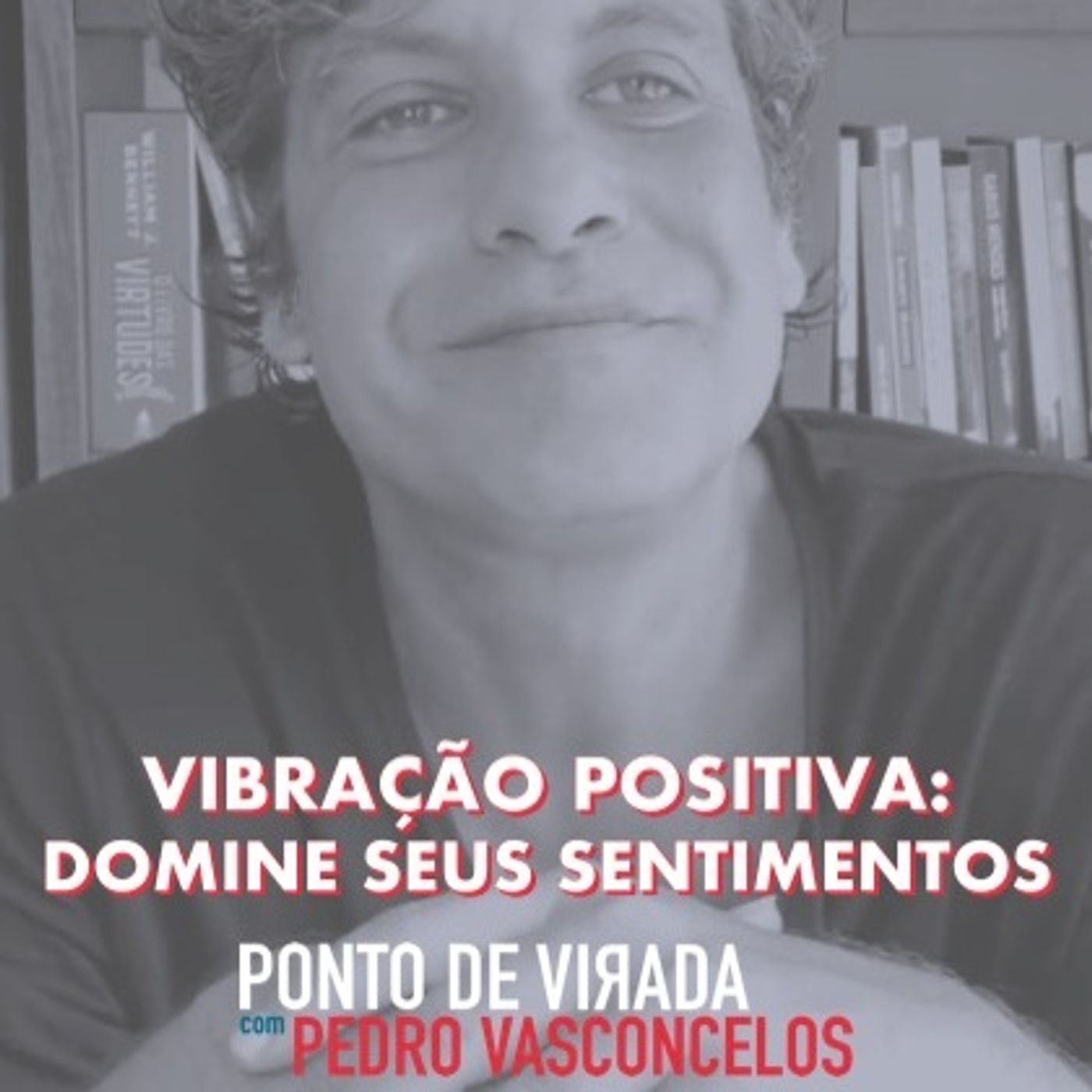 Vibração Positiva: Domine Seus Sentimentos episode artwork
