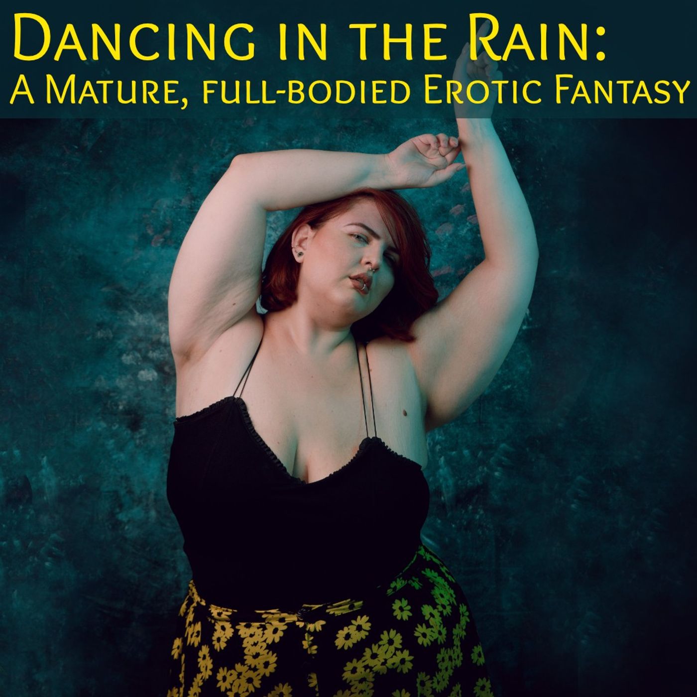 Dancing in the Rain: A Mature, full-bodied Erotic Fantasy