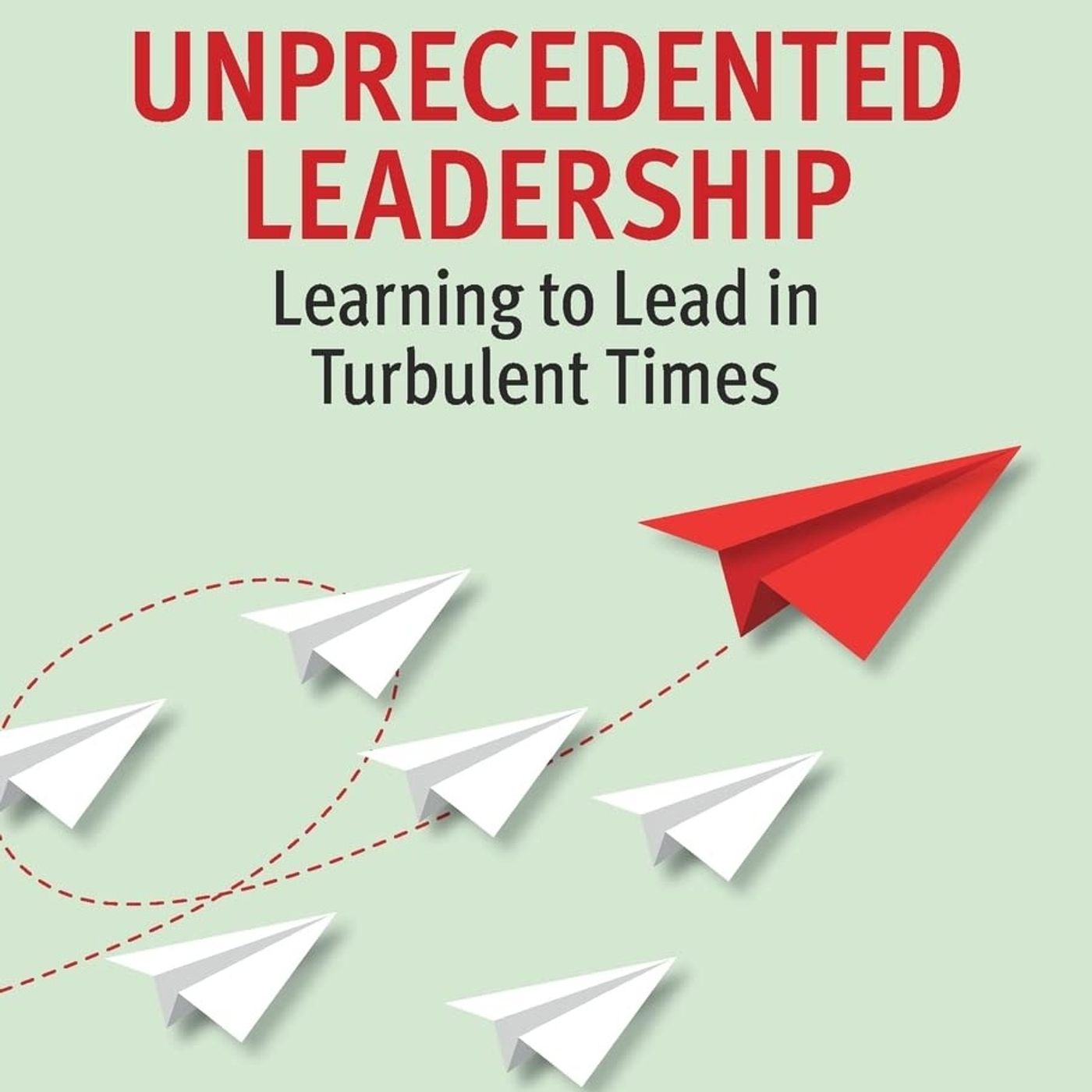 Unprecedented Leadership: Learning to Lead in Turbulent Times episode artwork