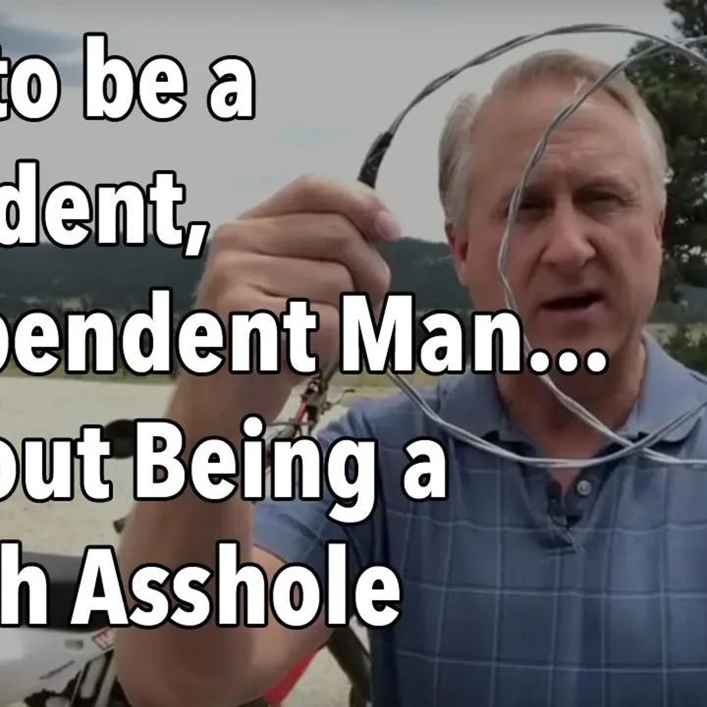 How to be a Confident, Independent Man...Without Being a Selfish A$$hole