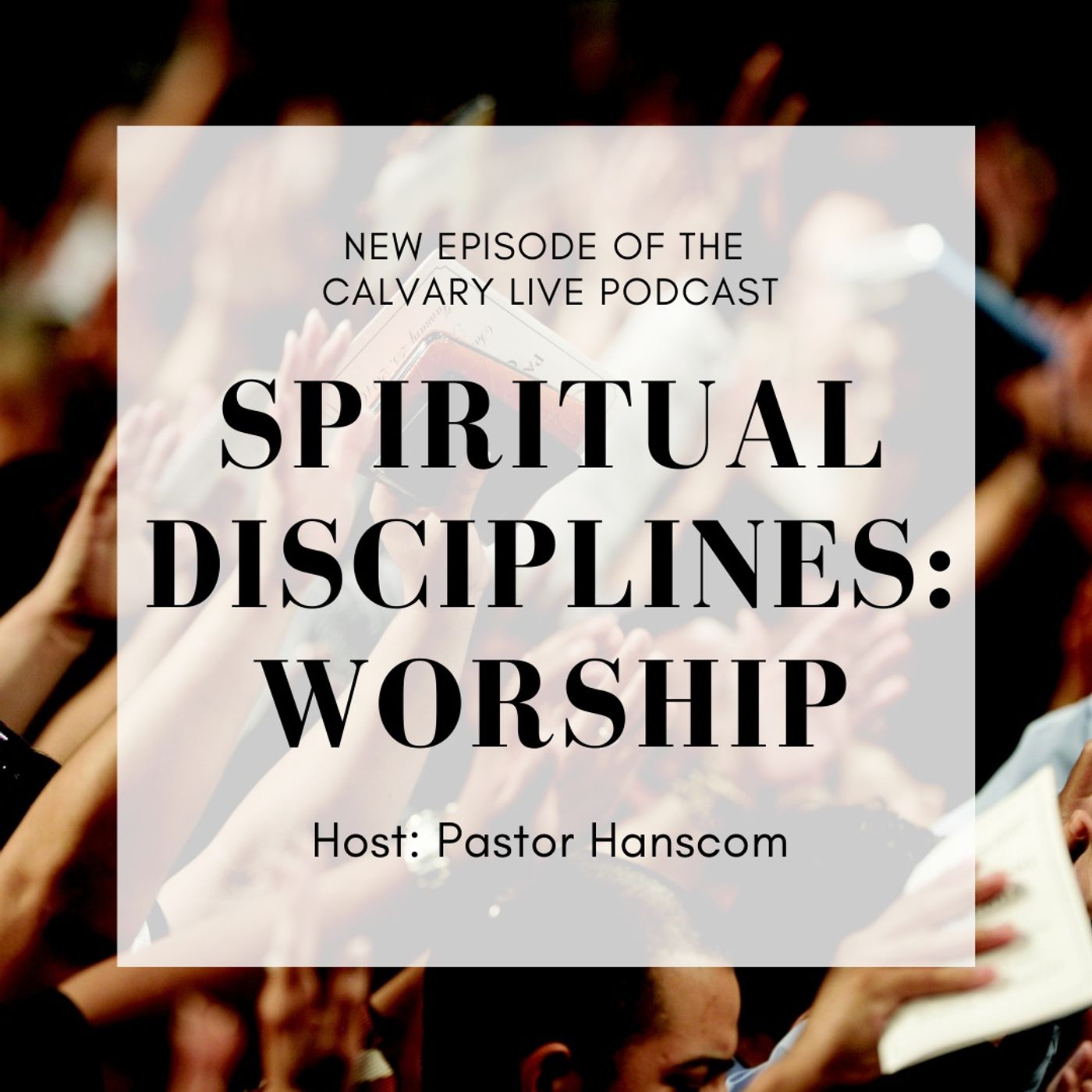 Pastor Hanscom- Spiritual Disciplines: Worship. Wed April 14, 2021.