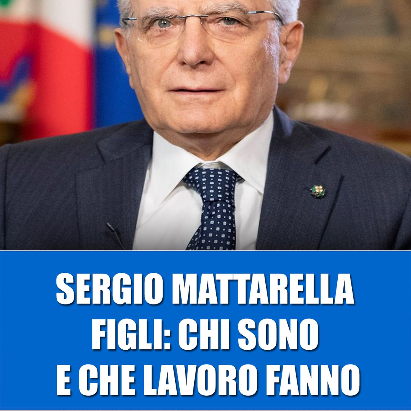 Sergio Mattarella, Figli: Chi Sono E Che Lavoro Fanno!