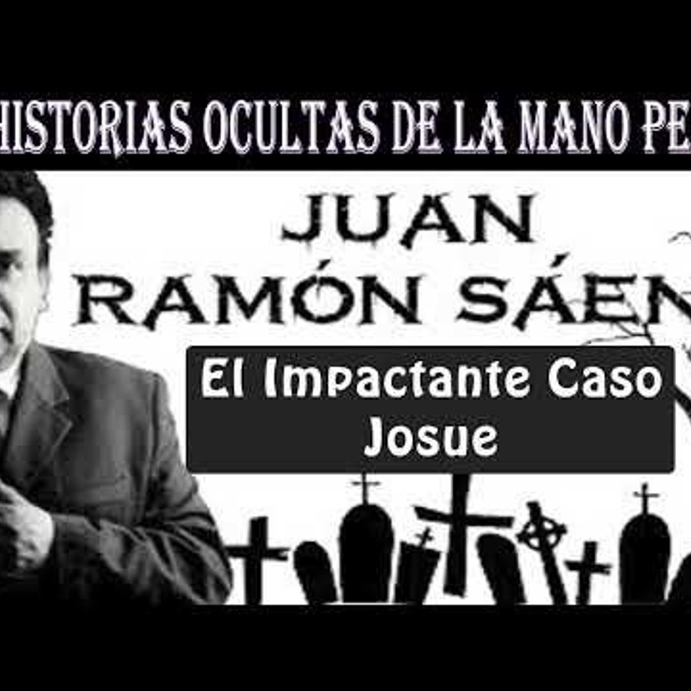 JUAN RAMÓN SAENZ - El Caso de Josue - LA MANO PELUDA episode artwork