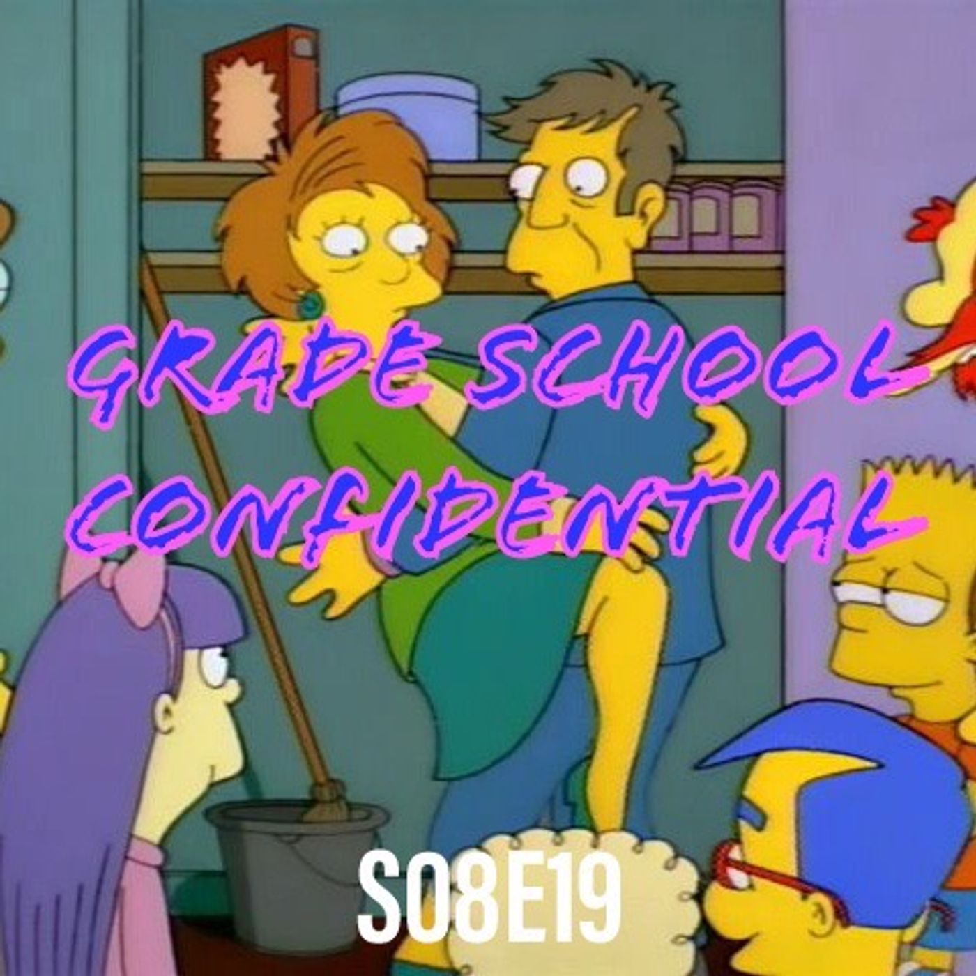 137) S08E19 (Grade School Confidential) - podcast episode cover