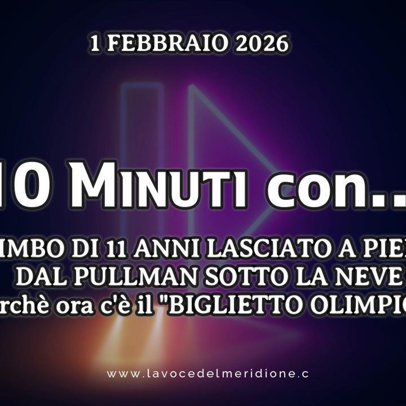 LaVoce24OnAir - «10 minuti con...»  del 1 febbraio 2026 BIMBO DI 11 ANNI LASCIATO A PIEDI DAL PULLMAN SOTTO LA NEVE perché ora c’è il “BIGLI