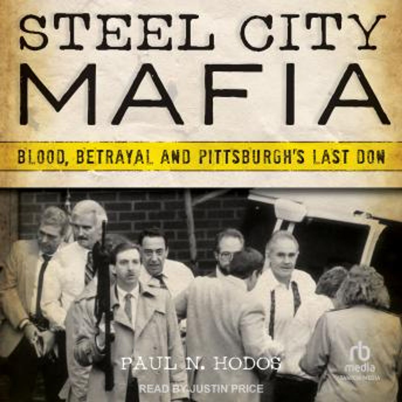 Steel City Mafia: Blood, Betrayal and Pittsburgh's Last Don by Paul N. Hodos episode artwork