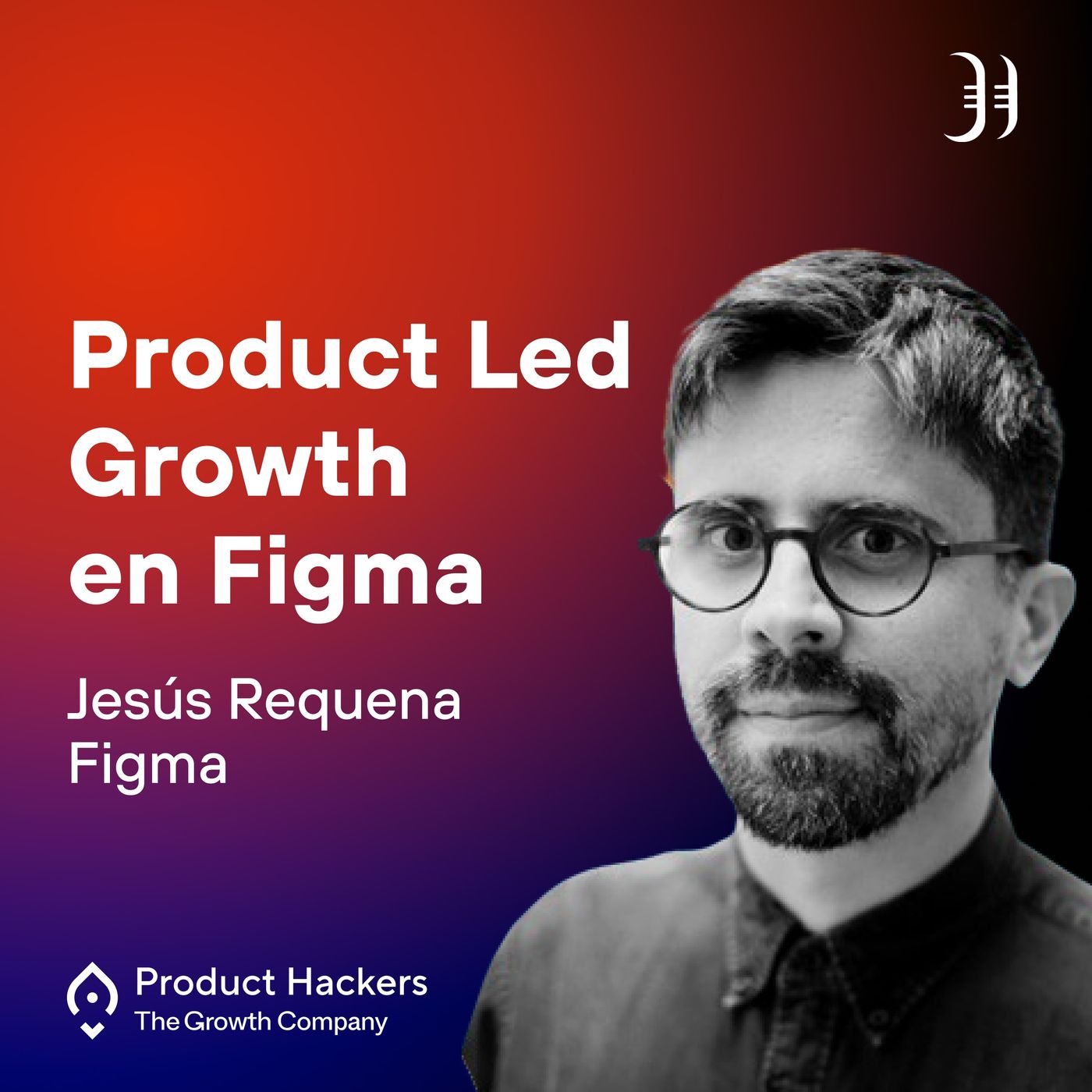 Growth: el podcast de Product Hackers 🚀