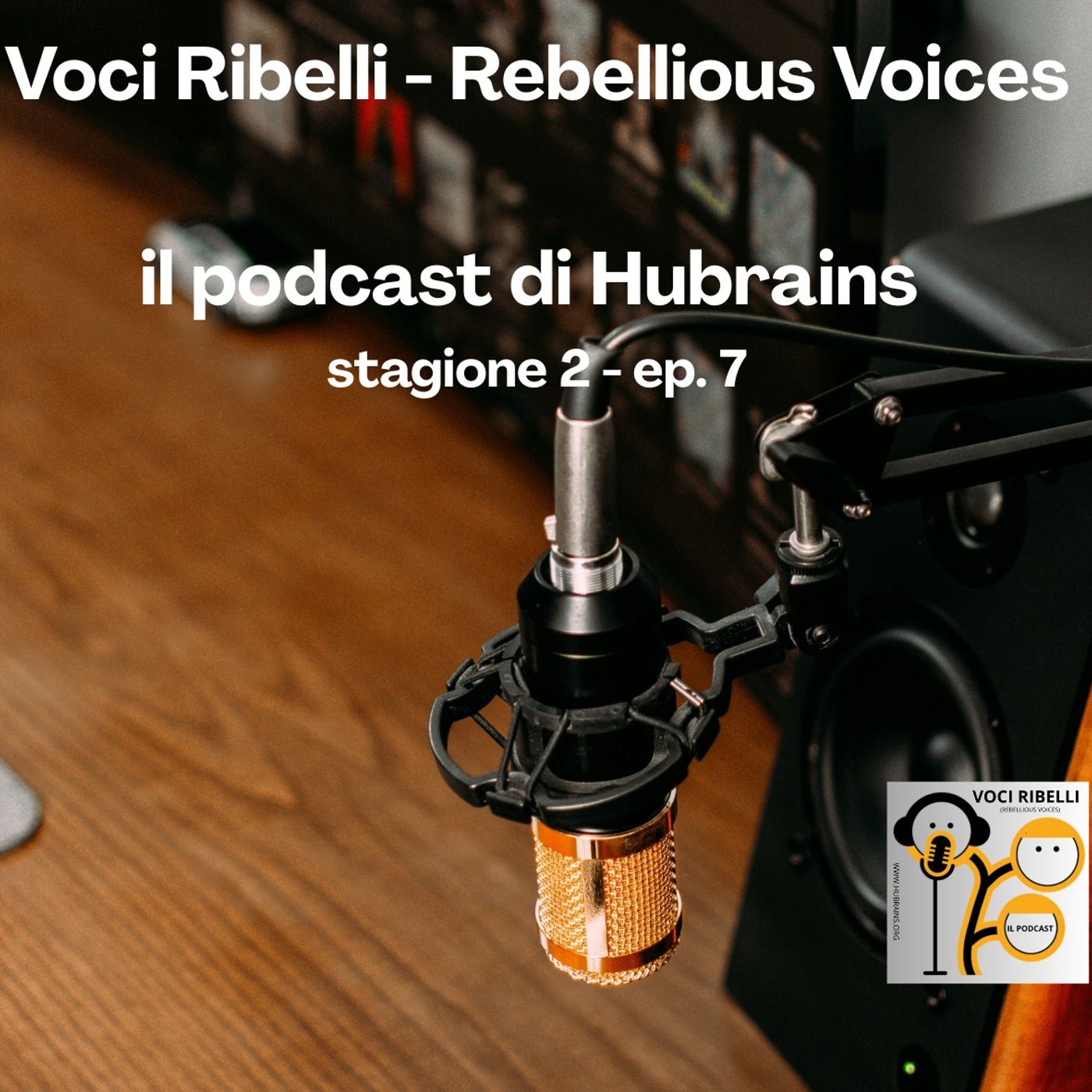 Voci Ribelli - Rebellious Voices. Stagione 2- ep. 7 episode artwork