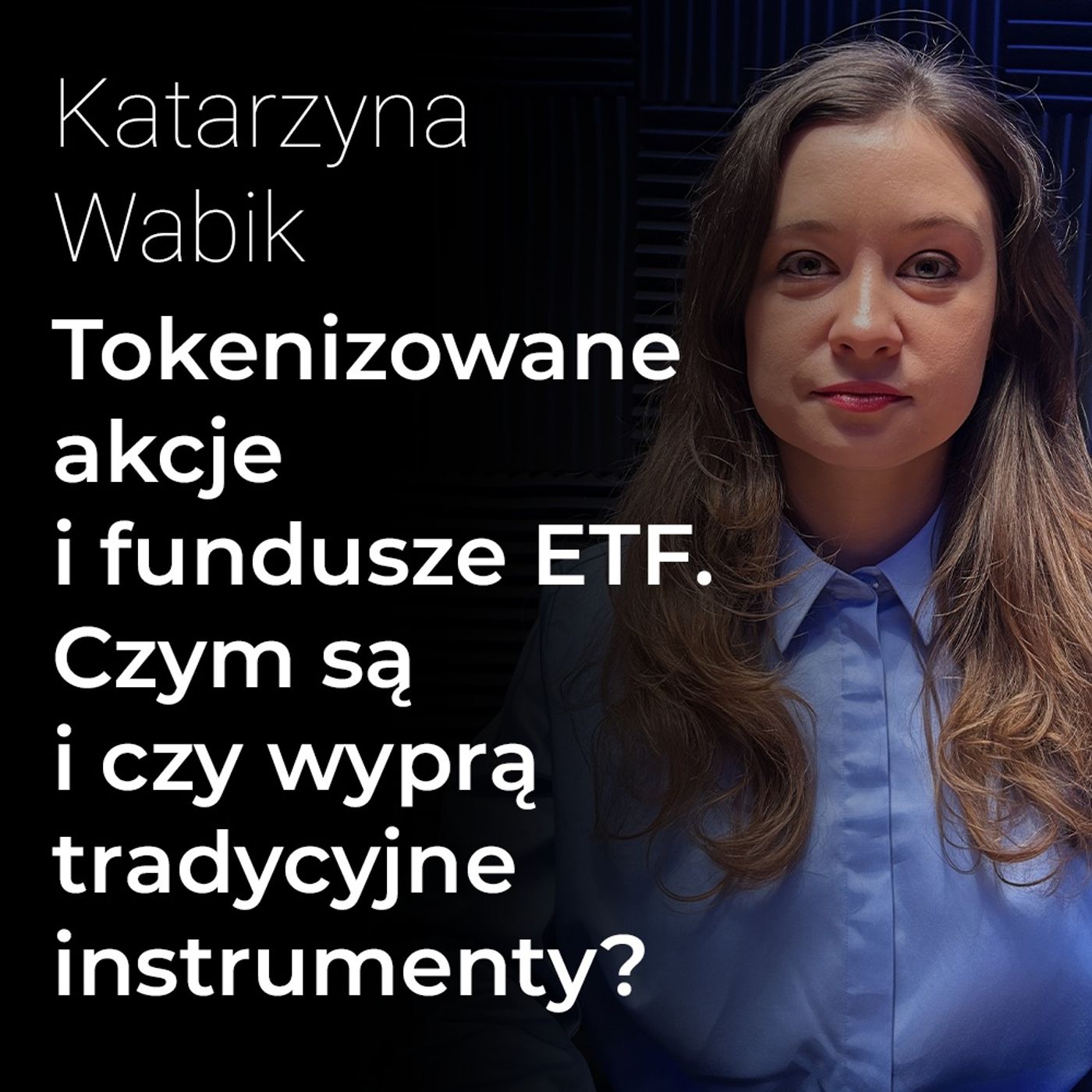 Tokenizowane akcje i fundusze ETF. Czym są i czy wyprą tradycyjne instrumenty? – Katarzyna Wabik | Procent Składany