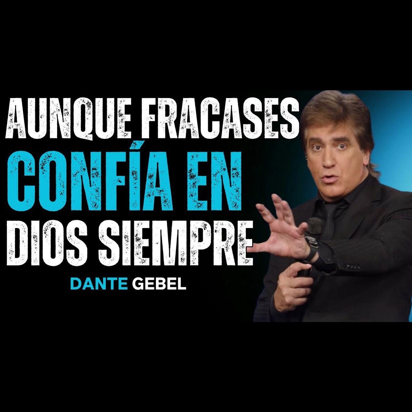 Aunque FRACASES En La Vida CONFÍA En DIOS Él Tiene Un PLAN! - Predicas de Dante Gebel episode artwork