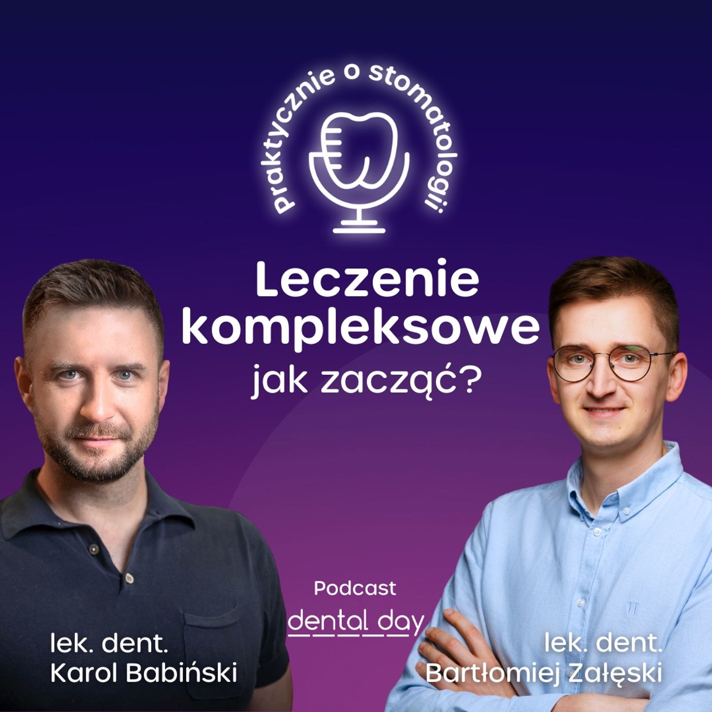 Leczenie kompleksowe - jak zacząć? Lek. dent. Karol Babiński i lek. dent. Bartłomiej Załęski