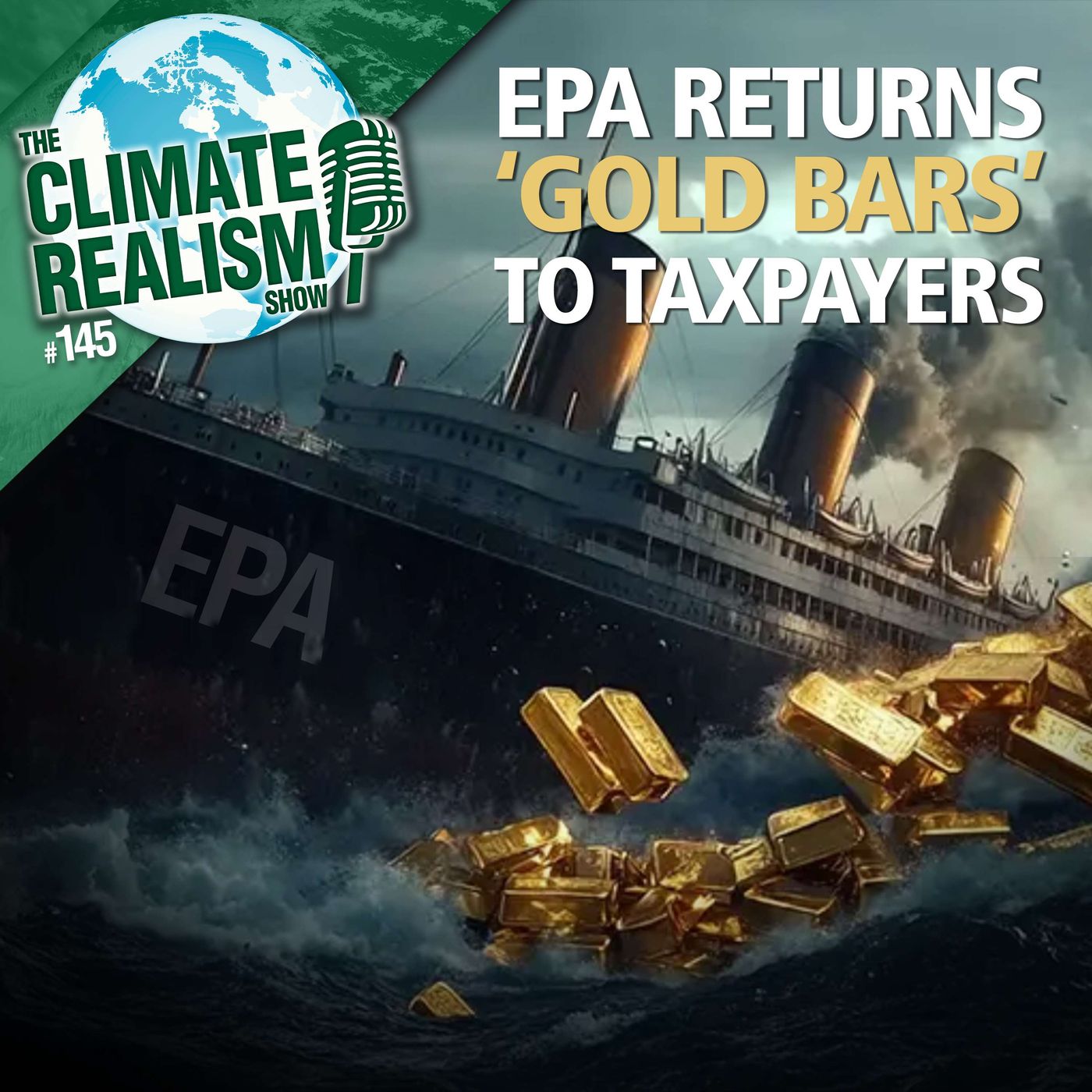 EPA Returning ‘Gold Bars’ to Taxpayers - The Climate Realism Show #145 episode artwork