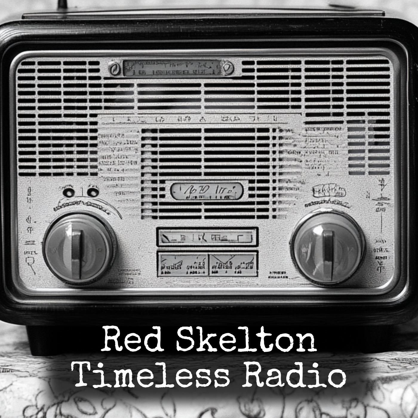 Red Skelton - Timeless Radio