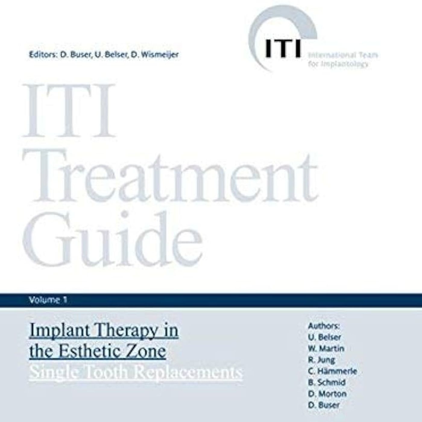 ITI Treatment Guide, Volume 1: Implant Therapy in the Esthetic Zone for Single-tooth Replacements