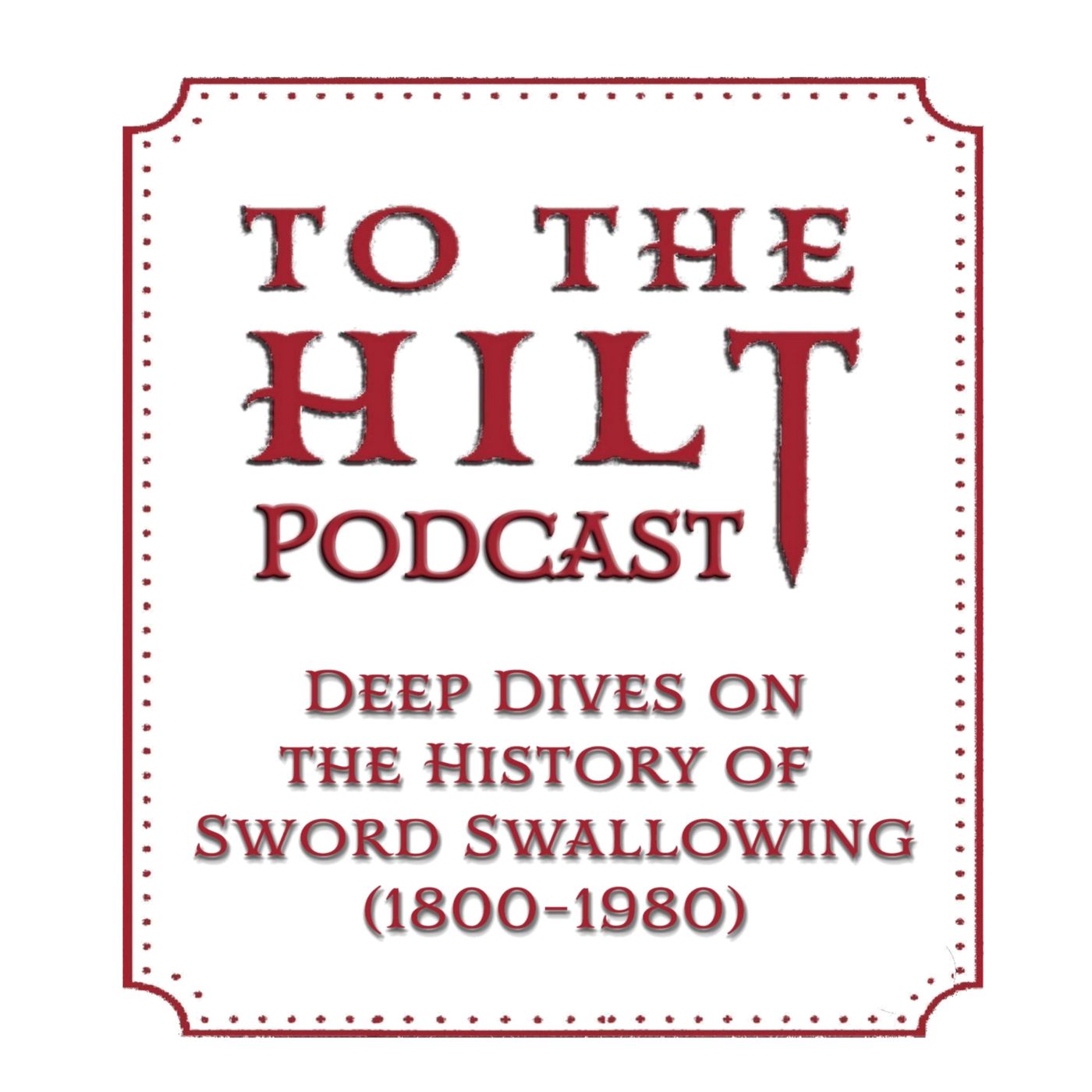 To The Hilt Deep Dive Podcast: A Sword Swallower’s History of Sword Swallowing Historical Bios