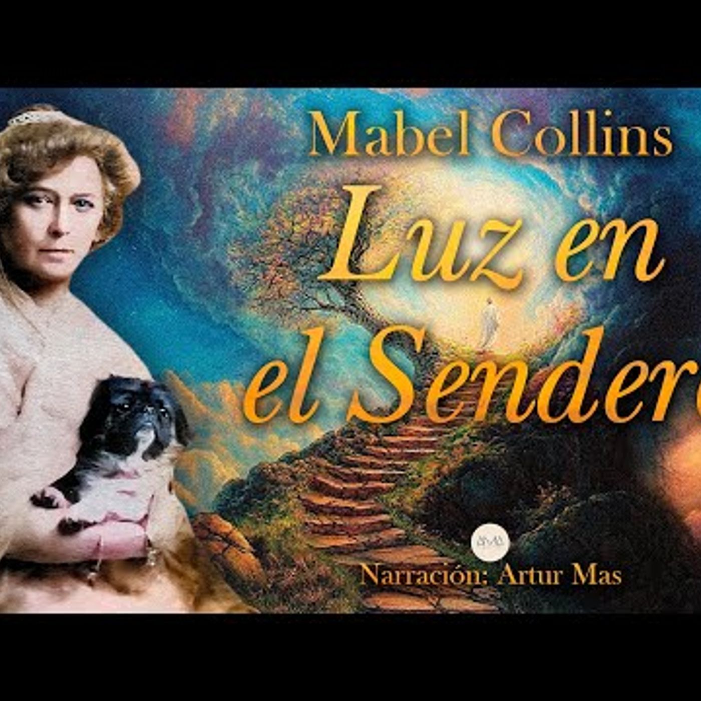 Mabel Collins - Luz en el Sendero (Audiolibro completo narrado por Artur Mas "Voz real Humana") episode artwork