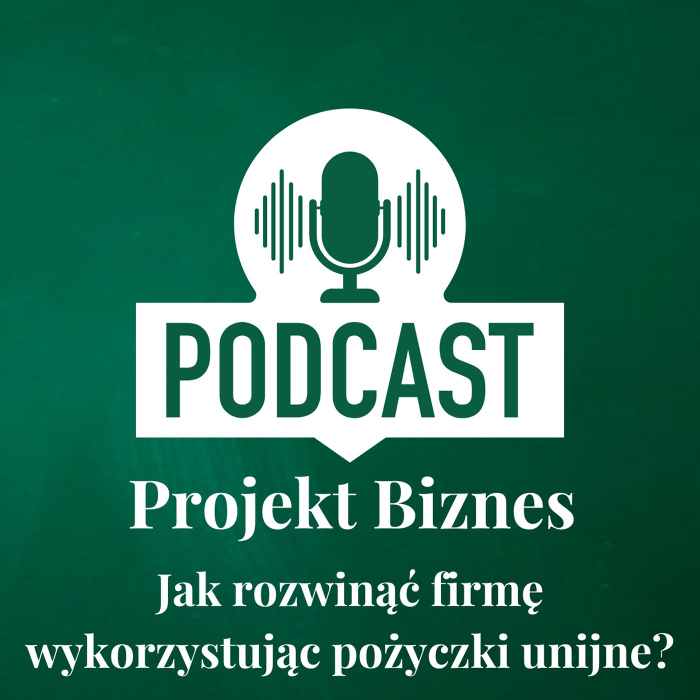 Projekt Biznes, czyli podcast o dotacjach, biznesie, sprzedaży i mentalności przedsiębiorcy