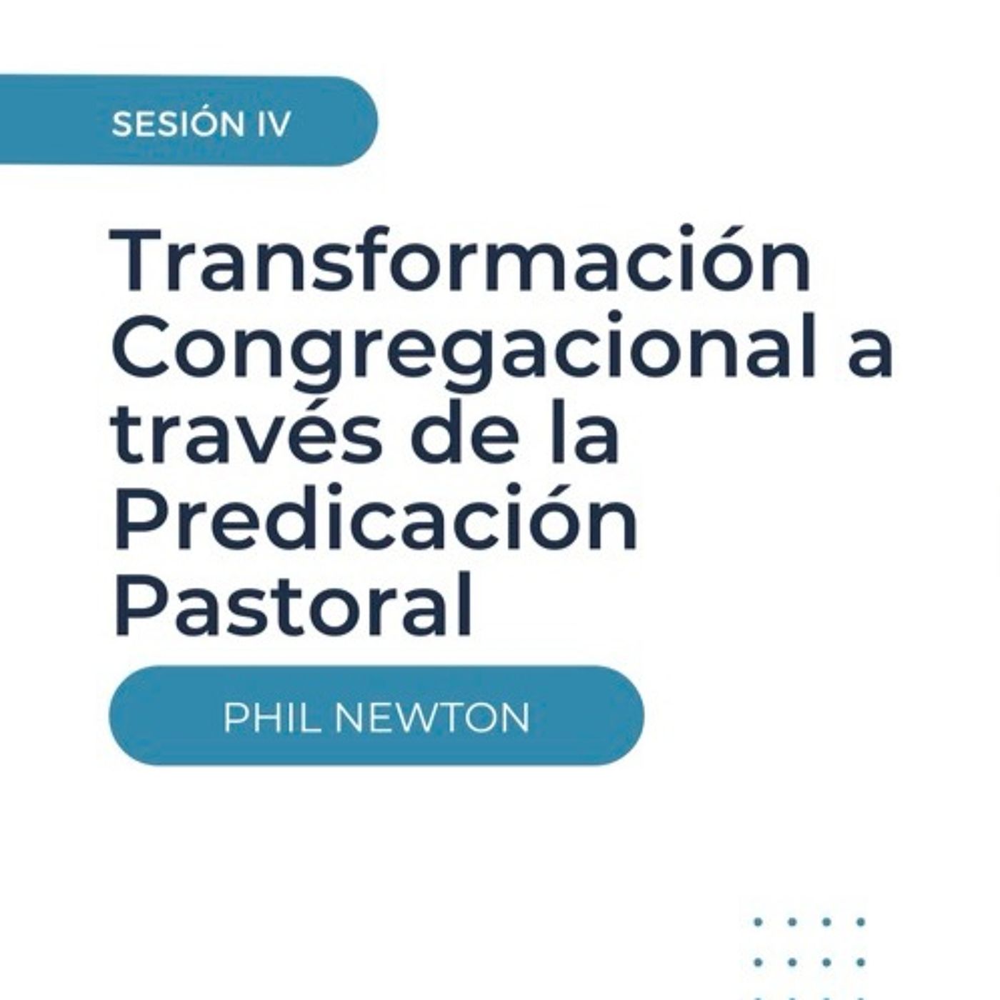 Sesión 4: Transformación Congregacional a Través de la Predicación Pastoral episode artwork