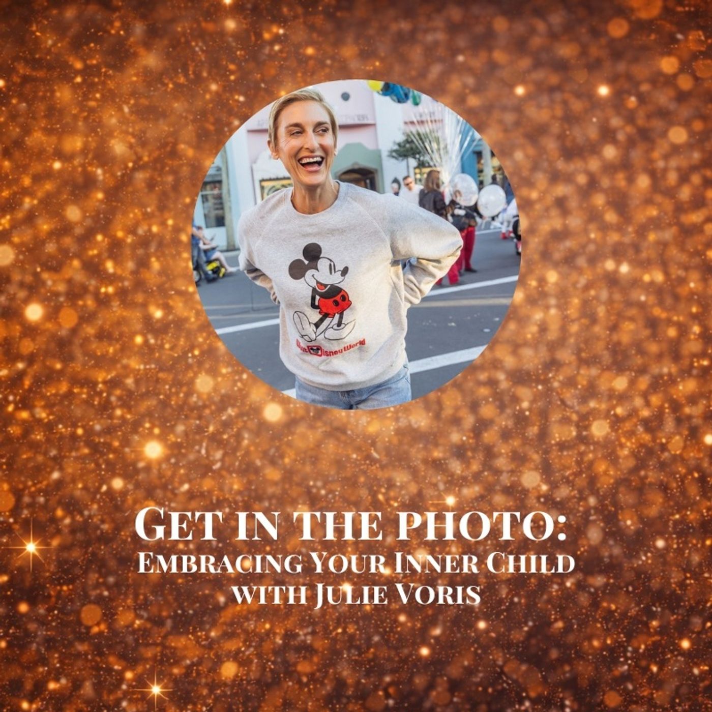 Get in the Photo: Embracing Your Inner Child with Disney Cast Member Julie Voris