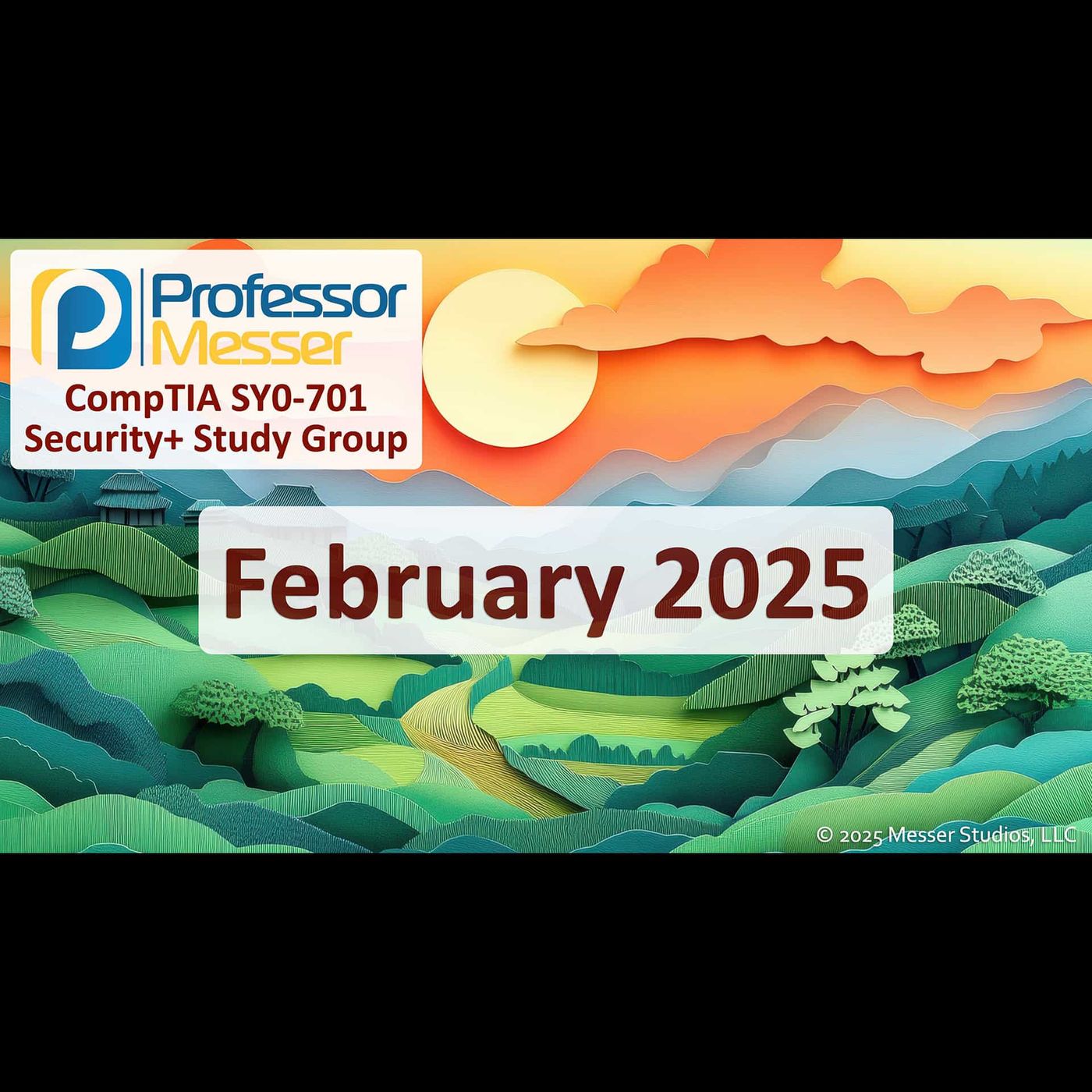 Professor Messer's Security+ Study Group - February 2025 Professor Messer's Security+ Study Group - February 2025